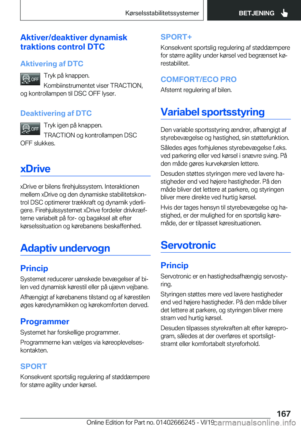 BMW 2 SERIES COUPE 2020  InstruktionsbØger (in Danish) �A�k�t�i�v�e�r�/�d�e�a�k�t�i�v�e�r��d�y�n�a�m�i�s�k
�t�r�a�k�t�i�o�n�s��c�o�n�t�r�o�l��D�T�C
�A�k�t�i�v�e�r�i�n�g��a�f��D�T�C �T�r�y�k��p�å��k�n�a�p�p�e�n�.
�K�o�m�b�i�i�n�s�t�r�u�m�e�n�t�e�t�