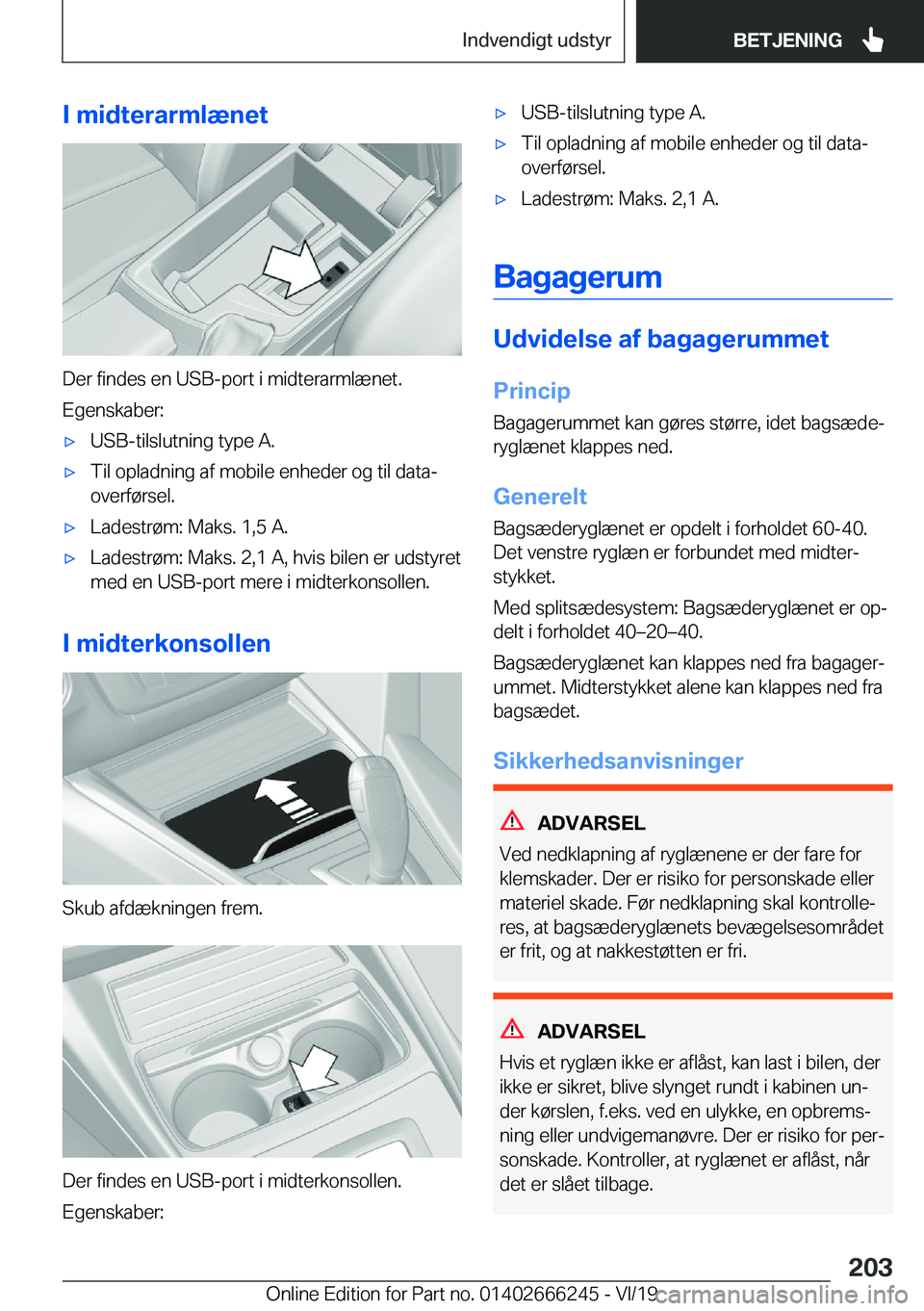 BMW 2 SERIES COUPE 2020  InstruktionsbØger (in Danish) �I��m�i�d�t�e�r�a�r�m�l�æ�n�e�t
�D�e�r��f�i�n�d�e�s��e�n��U�S�B�-�p�o�r�t��i��m�i�d�t�e�r�a�r�m�l�æ�n�e�t�.
�E�g�e�n�s�k�a�b�e�r�:
'x�U�S�B�-�t�i�l�s�l�u�t�n�i�n�g��t�y�p�e��A�.'x�T�
