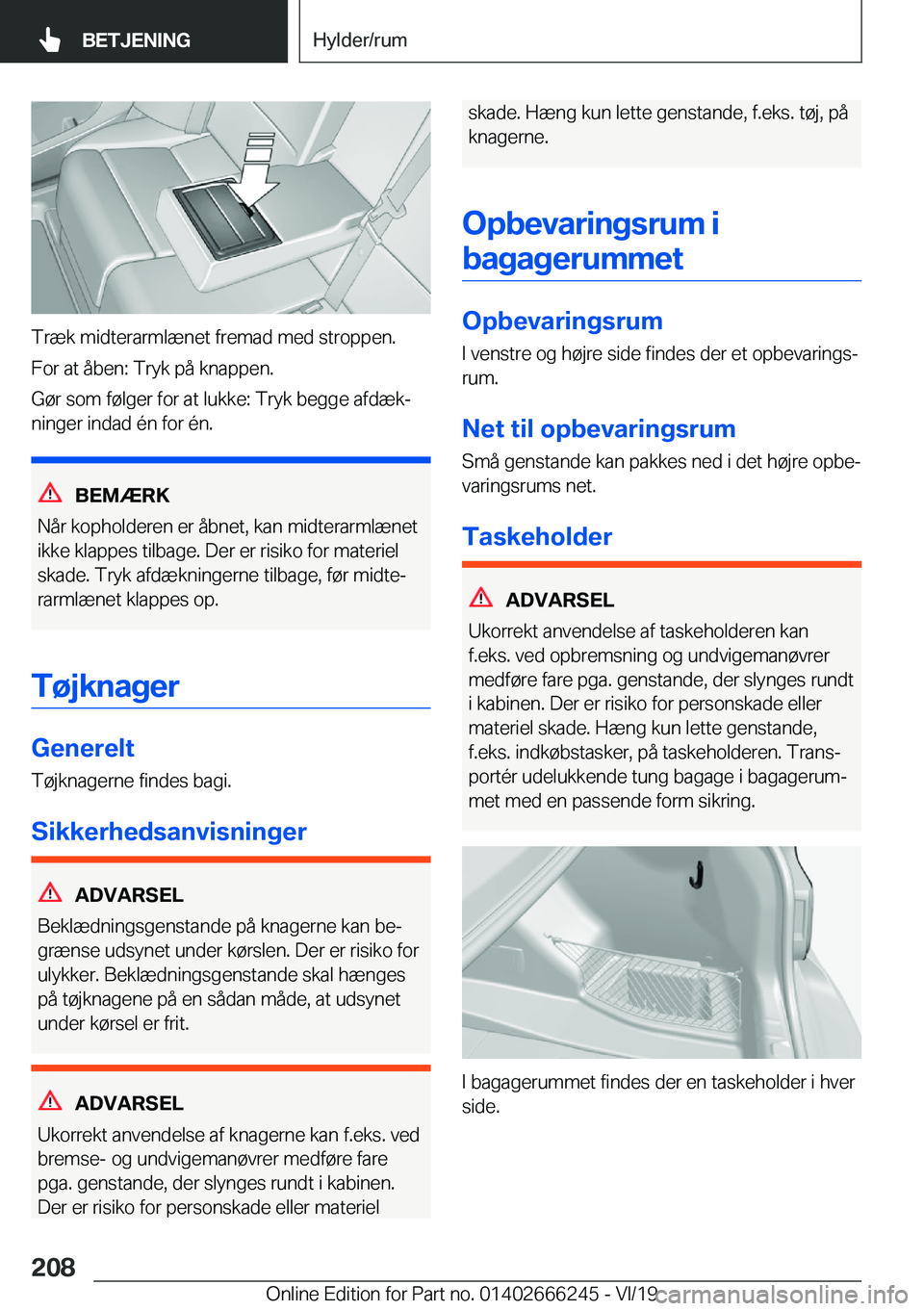 BMW 2 SERIES COUPE 2020  InstruktionsbØger (in Danish) �T�r�æ�k��m�i�d�t�e�r�a�r�m�l�æ�n�e�t��f�r�e�m�a�d��m�e�d��s�t�r�o�p�p�e�n�.�F�o�r��a�t��å�b�e�n�:��T�r�y�k��p�å��k�n�a�p�p�e�n�.
�G�