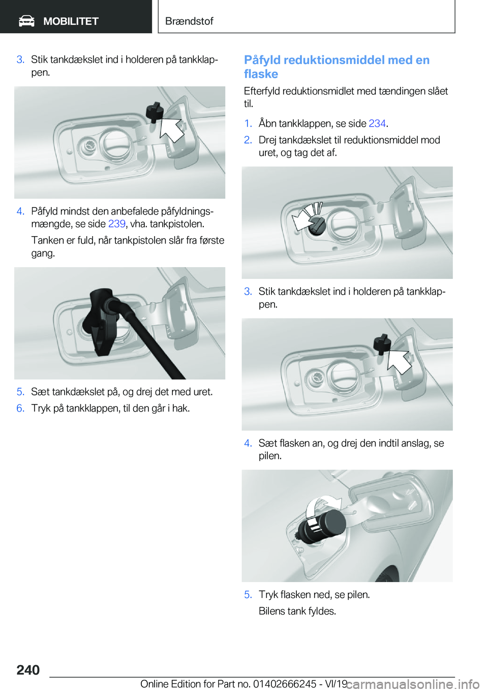 BMW 2 SERIES COUPE 2020  InstruktionsbØger (in Danish) �3�.�S�t�i�k��t�a�n�k�d�æ�k�s�l�e�t��i�n�d��i��h�o�l�d�e�r�e�n��p�å��t�a�n�k�k�l�a�pj�p�e�n�.�4�.�P�å�f�y�l�d��m�i�n�d�s�t��d�e�n��a�n�b�e�f�a�l�e�d�e��p�å�f�y�l�d�n�i�n�g�sj�m�æ�n�g�