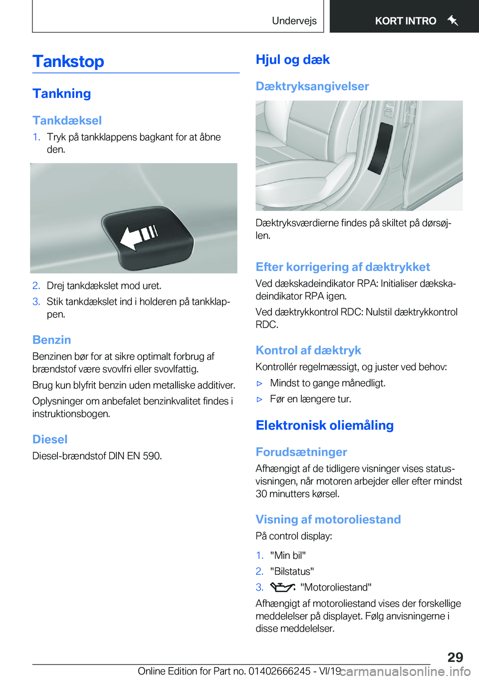 BMW 2 SERIES COUPE 2020  InstruktionsbØger (in Danish) �T�a�n�k�s�t�o�p
�T�a�n�k�n�i�n�g
�T�a�n�k�d�æ�k�s�e�l
�1�.�T�r�y�k��p�å��t�a�n�k�k�l�a�p�p�e�n�s��b�a�g�k�a�n�t��f�o�r��a�t��å�b�n�e �d�e�n�.�2�.�D�r�e�j��t�a�n�k�d�æ�k�s�l�e�t��m�o�d��u