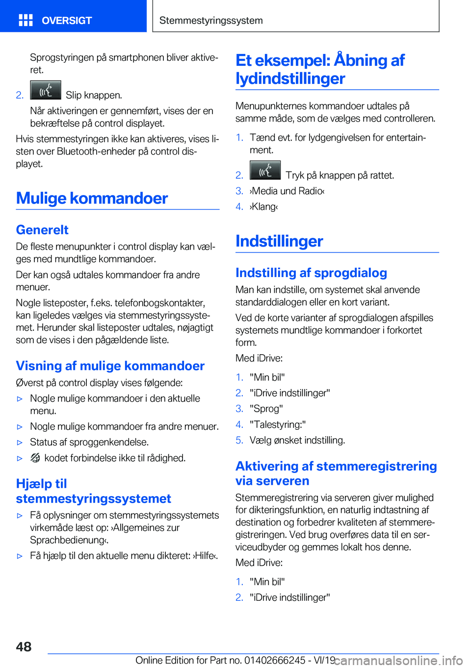 BMW 2 SERIES COUPE 2020  InstruktionsbØger (in Danish) �S�p�r�o�g�s�t�y�r�i�n�g�e�n��p�å��s�m�a�r�t�p�h�o�n�e�n��b�l�i�v�e�r��a�k�t�i�v�ej
�r�e�t�.�2�.���S�l�i�p��k�n�a�p�p�e�n�.
�N�å�r��a�k�t�i�v�e�r�i�n�g�e�n��e�r��g�e�n�n�e�m�f�