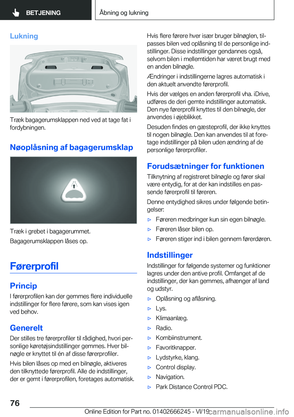 BMW 2 SERIES COUPE 2020  InstruktionsbØger (in Danish) �L�u�k�n�i�n�g
�T�r�æ�k��b�a�g�a�g�e�r�u�m�s�k�l�a�p�p�e�n��n�e�d��v�e�d��a�t��t�a�g�e��f�a�t��i
�f�o�r�d�y�b�n�i�n�g�e�n�.
�N�
