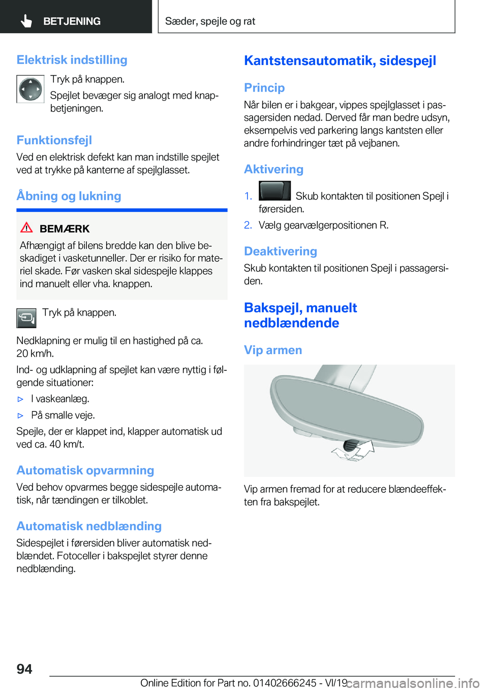 BMW 2 SERIES COUPE 2020  InstruktionsbØger (in Danish) �E�l�e�k�t�r�i�s�k��i�n�d�s�t�i�l�l�i�n�g�T�r�y�k��p�å��k�n�a�p�p�e�n�.
�S�p�e�j�l�e�t��b�e�v�æ�g�e�r��s�i�g��a�n�a�l�o�g�t��m�e�d��k�n�a�pj
�b�e�t�j�e�n�i�n�g�e�n�.
�F�u�n�k�t�i�o�n�s�f�e�