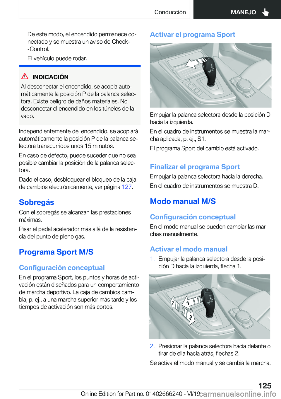 BMW 2 SERIES COUPE 2020  Manuales de Empleo (in Spanish) �D�e��e�s�t�e��m�o�d�o�,��e�l��e�n�c�e�n�d�i�d�o��p�e�r�m�a�n�e�c�e��c�oª�n�e�c�t�a�d�o��y��s�e��m�u�e�s�t�r�a��u�n��a�v�i�s�o��d�e��C�h�e�c�k�-
�-�C�o�n�t�r�o�l�.
�E�l��v�e�h�