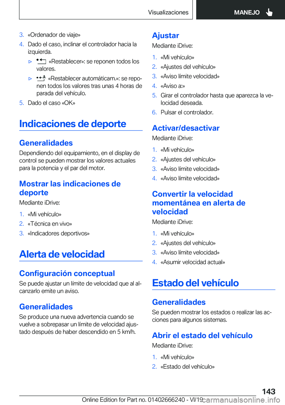 BMW 2 SERIES COUPE 2020  Manuales de Empleo (in Spanish) �3�.�«�O�r�d�e�n�a�d�o�r��d�e��v�i�a�j�e�{�4�.�D�a�d�o��e�l��c�a�s�o�,��i�n�c�l�i�n�a�r��e�l��c�o�n�t�r�o�l�a�d�o�r��h�a�c�i�a��l�a�i�z�q�u�i�e�r�d�a�.x���«�R�e�s�t�a�b�l�e�c�e�r�{�:��s