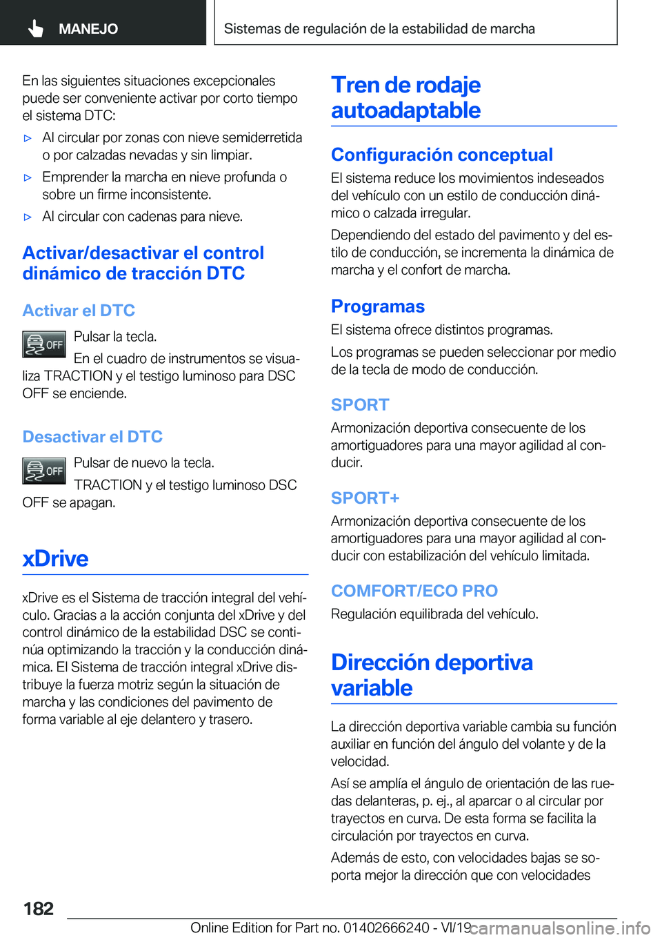 BMW 2 SERIES COUPE 2020  Manuales de Empleo (in Spanish) �E�n��l�a�s��s�i�g�u�i�e�n�t�e�s��s�i�t�u�a�c�i�o�n�e�s��e�x�c�e�p�c�i�o�n�a�l�e�s
�p�u�e�d�e��s�e�r��c�o�n�v�e�n�i�e�n�t�e��a�c�t�i�v�a�r��p�o�r��c�o�r�t�o��t�i�e�m�p�o �e�l��s�i�s�t�e�m�a