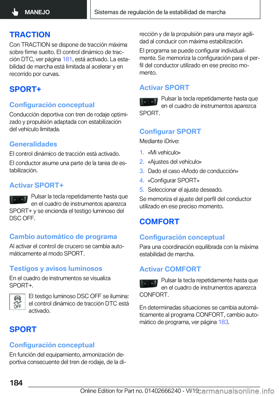 BMW 2 SERIES COUPE 2020  Manuales de Empleo (in Spanish) �T�R�A�C�T�I�O�N
�C�o�n��T�R�A�C�T�I�O�N��s�e��d�i�s�p�o�n�e��d�e��t�r�a�c�c�i�