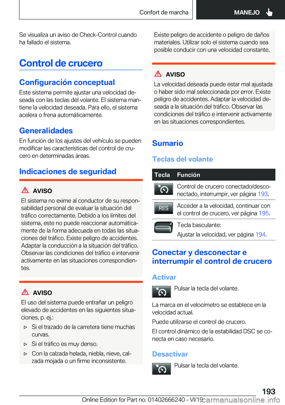 BMW 2 SERIES COUPE 2020  Manuales de Empleo (in Spanish) �S�e��v�i�s�u�a�l�i�z�a��u�n��a�v�i�s�o��d�e��C�h�e�c�k�-�C�o�n�t�r�o�l��c�u�a�n�d�o
�h�a��f�a�l�l�a�d�o��e�l��s�i�s�t�e�m�a�.
�C�o�n�t�r�o�l��d�e��c�r�u�c�e�r�o
�C�o�n�f�i�g�u�r�a�c�i�