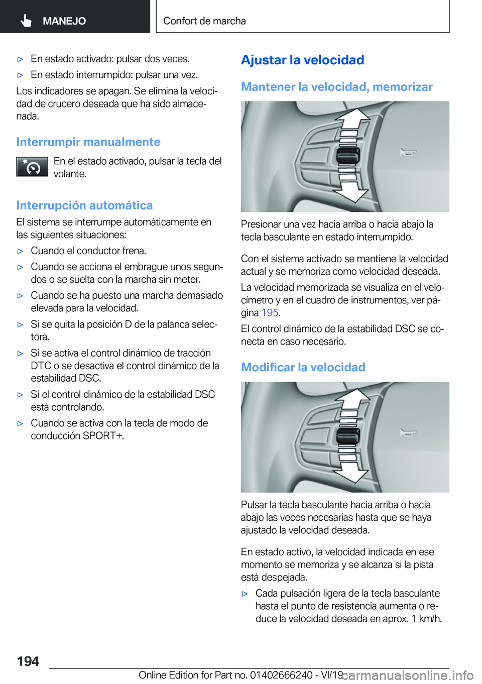 BMW 2 SERIES COUPE 2020  Manuales de Empleo (in Spanish) x�E�n��e�s�t�a�d�o��a�c�t�i�v�a�d�o�:��p�u�l�s�a�r��d�o�s��v�e�c�e�s�.x�E�n��e�s�t�a�d�o��i�n�t�e�r�r�u�m�p�i�d�o�:��p�u�l�s�a�r��u�n�a��v�e�z�.
�L�o�s��i�n�d�i�c�a�d�o�r�e�s��s�e��a�p�