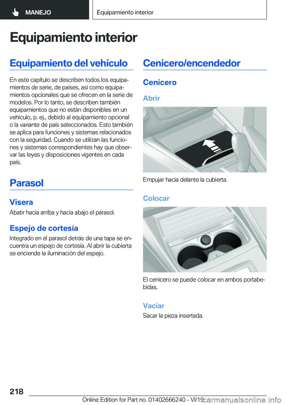 BMW 2 SERIES COUPE 2020  Manuales de Empleo (in Spanish) �E�q�u�i�p�a�m�i�e�n�t�o��i�n�t�e�r�i�o�r�E�q�u�i�p�a�m�i�e�n�t�o��d�e�l��v�e�h�