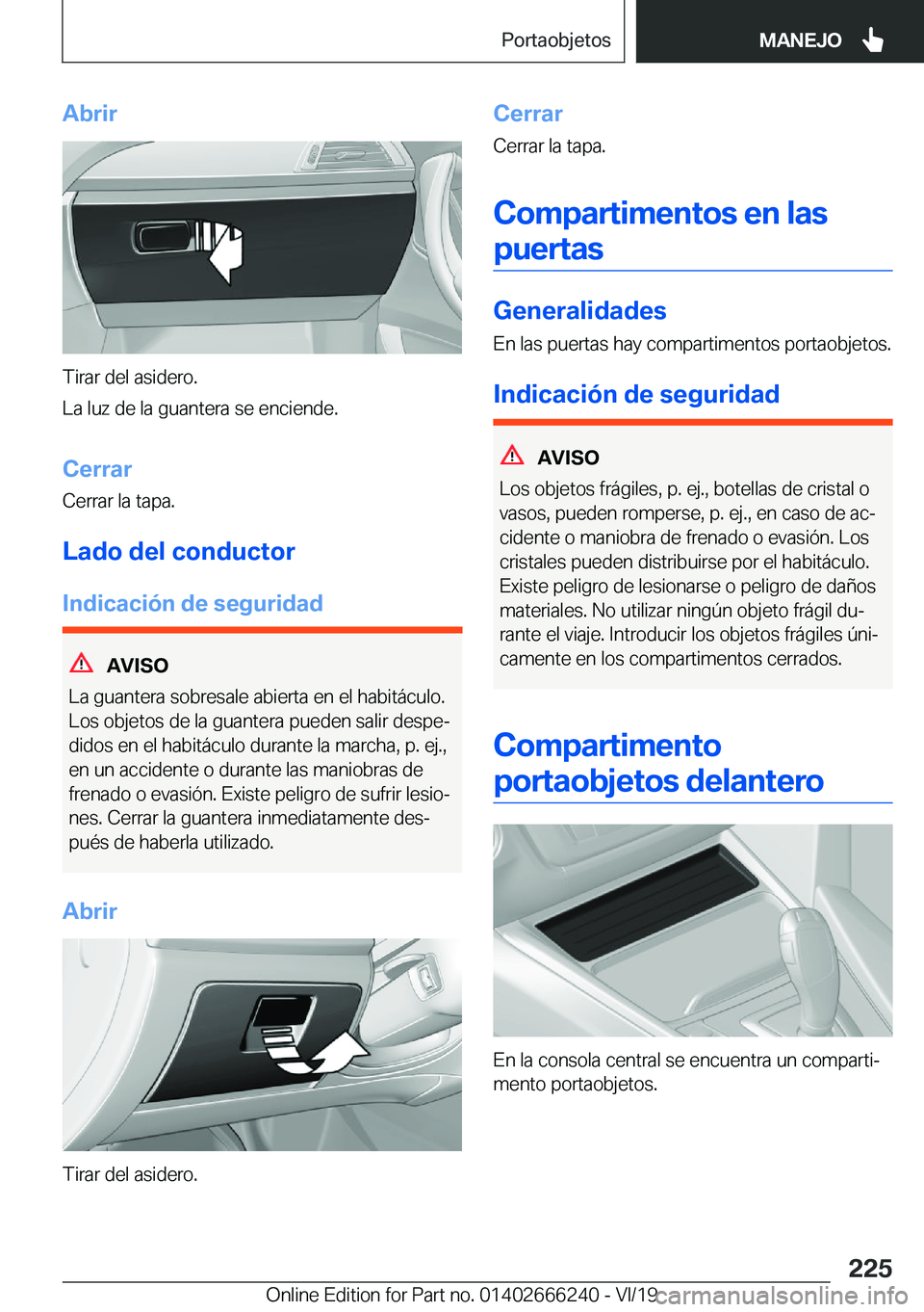 BMW 2 SERIES COUPE 2020  Manuales de Empleo (in Spanish) �A�b�r�i�r
�T�i�r�a�r��d�e�l��a�s�i�d�e�r�o�.
�L�a��l�u�z��d�e��l�a��g�u�a�n�t�e�r�a��s�e��e�n�c�i�e�n�d�e�.
�C�e�r�r�a�r�C�e�r�r�a�r��l�a��t�a�p�a�.
�L�a�d�o��d�e�l��c�o�n�d�u�c�t�o�r �I�