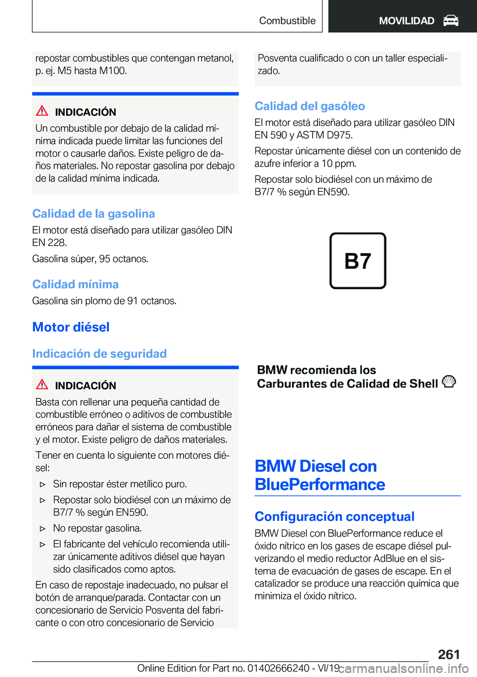 BMW 2 SERIES COUPE 2020  Manuales de Empleo (in Spanish) �r�e�p�o�s�t�a�r��c�o�m�b�u�s�t�i�b�l�e�s��q�u�e��c�o�n�t�e�n�g�a�n��m�e�t�a�n�o�l�,
�p�.��e�j�.��M�5��h�a�s�t�a��M�1�0�0�.
�I�N�D�I�C�A�C�I�