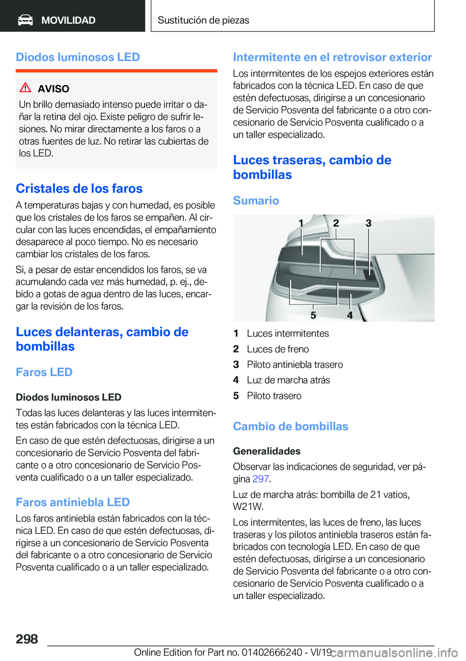 BMW 2 SERIES COUPE 2020  Manuales de Empleo (in Spanish) �D�i�o�d�o�s��l�u�m�i�n�o�s�o�s��L�E�D
�A�V�I�S�O
�U�n��b�r�i�l�l�o��d�e�m�a�s�i�a�d�o��i�n�t�e�n�s�o��p�u�e�d�e��i�r�r�i�t�a�r��o��d�aª
�