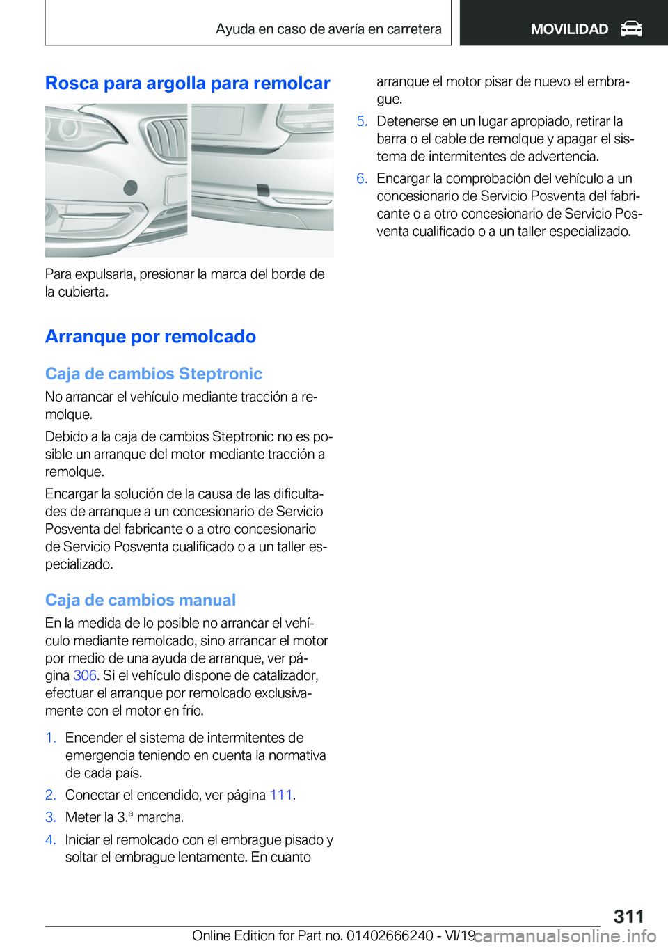 BMW 2 SERIES COUPE 2020  Manuales de Empleo (in Spanish) �R�o�s�c�a��p�a�r�a��a�r�g�o�l�l�a��p�a�r�a��r�e�m�o�l�c�a�r
�P�a�r�a��e�x�p�u�l�s�a�r�l�a�,��p�r�e�s�i�o�n�a�r��l�a��m�a�r�c�a��d�e�l��b�o�r�d�e��d�e�l�a��c�u�b�i�e�r�t�a�.
�A�r�r�a�n�q�u