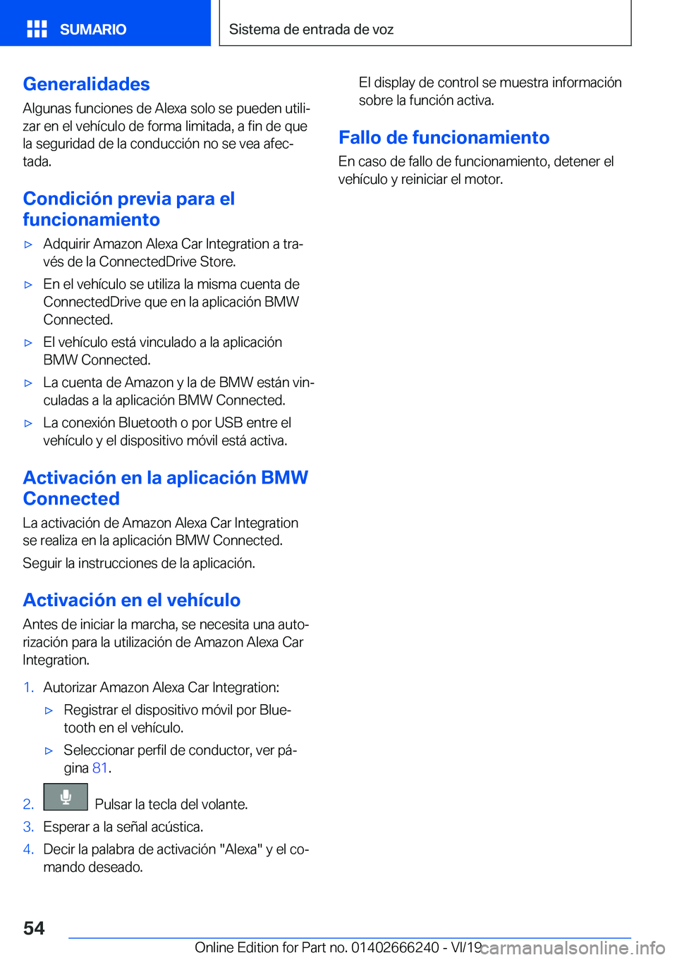 BMW 2 SERIES COUPE 2020  Manuales de Empleo (in Spanish) �G�e�n�e�r�a�l�i�d�a�d�e�s
�A�l�g�u�n�a�s��f�u�n�c�i�o�n�e�s��d�e��A�l�e�x�a��s�o�l�o��s�e��p�u�e�d�e�n��u�t�i�l�iª
�z�a�r��e�n��e�l��v�e�h�