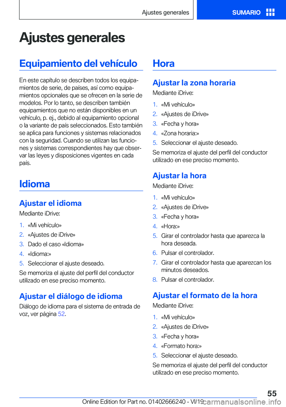 BMW 2 SERIES COUPE 2020  Manuales de Empleo (in Spanish) �A�j�u�s�t�e�s��g�e�n�e�r�a�l�e�s�E�q�u�i�p�a�m�i�e�n�t�o��d�e�l��v�e�h�