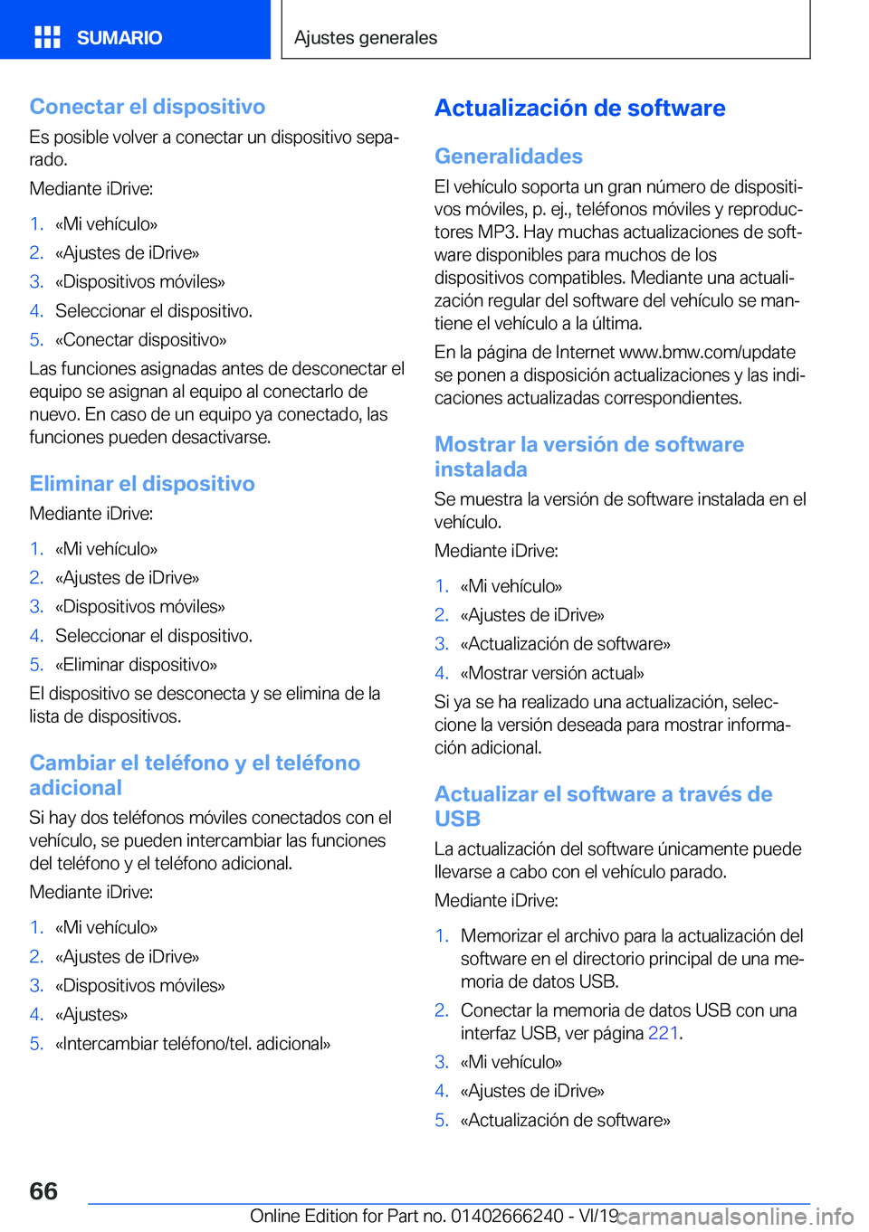 BMW 2 SERIES COUPE 2020  Manuales de Empleo (in Spanish) �C�o�n�e�c�t�a�r��e�l��d�i�s�p�o�s�i�t�i�v�o
�E�s��p�o�s�i�b�l�e��v�o�l�v�e�r��a��c�o�n�e�c�t�a�r��u�n��d�i�s�p�o�s�i�t�i�v�o��s�e�p�aª
�r�a�d�o�.
�M�e�d�i�a�n�t�e��i�D�r�i�v�e�:�1�.�«�M�