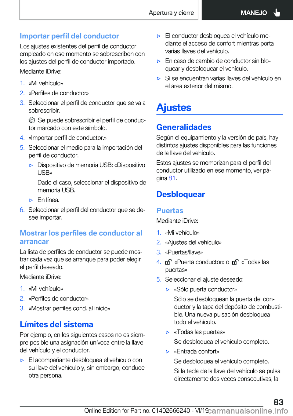BMW 2 SERIES COUPE 2020  Manuales de Empleo (in Spanish) �I�m�p�o�r�t�a�r��p�e�r�f�i�l��d�e�l��c�o�n�d�u�c�t�o�r
�L�o�s��a�j�u�s�t�e�s��e�x�i�s�t�e�n�t�e�s��d�e�l��p�e�r�f�i�l��d�e��c�o�n�d�u�c�t�o�r
�e�m�p�l�e�a�d�o��e�n��e�s�e��m�o�m�e�n�t�o�