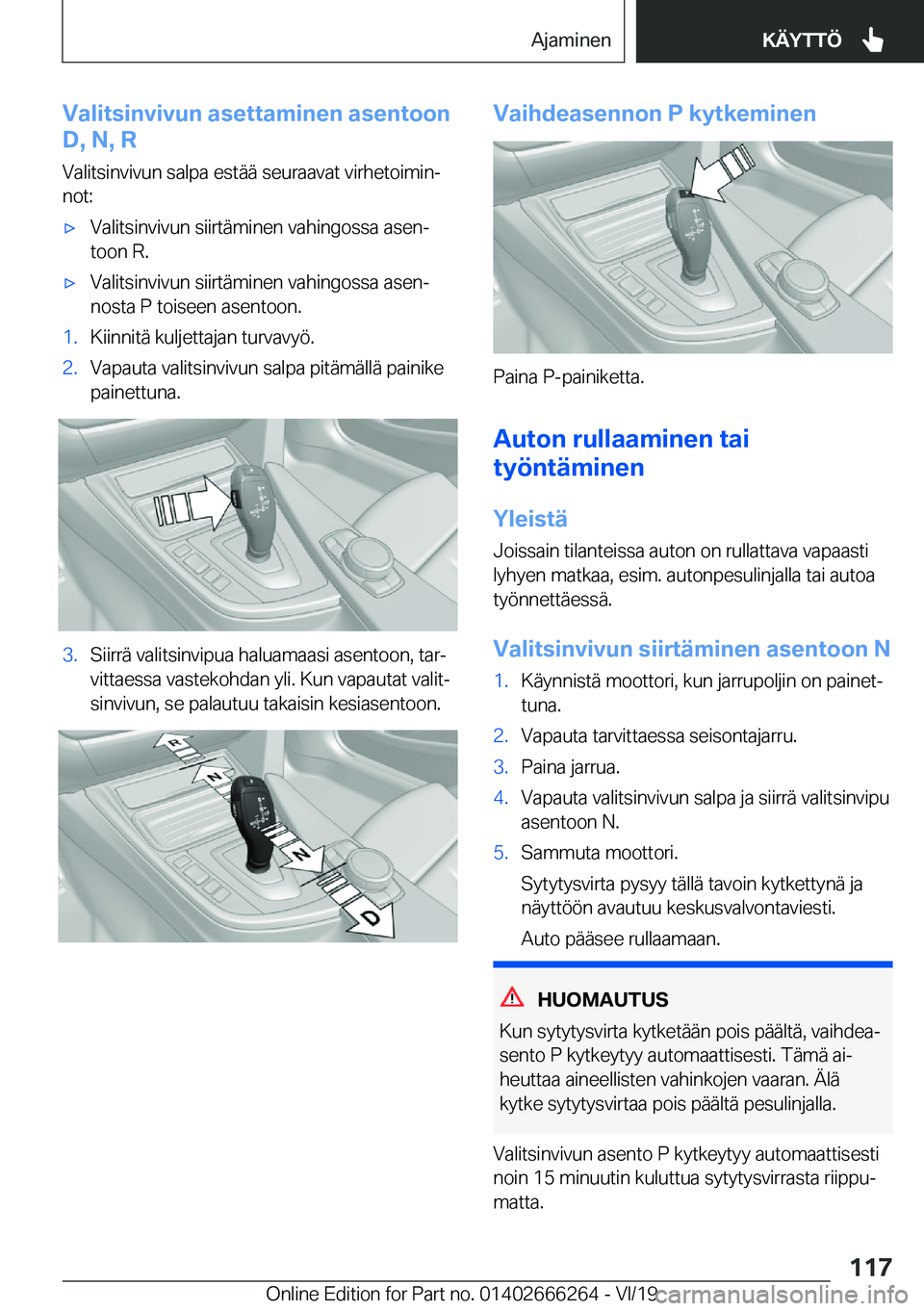 BMW 2 SERIES COUPE 2020  Omistajan Käsikirjat (in Finnish) �V�a�l�i�t�s�i�n�v�i�v�u�n��a�s�e�t�t�a�m�i�n�e�n��a�s�e�n�t�o�o�n
�D�,��N�,��R
�V�a�l�i�t�s�i�n�v�i�v�u�n��s�a�l�p�a��e�s�t�