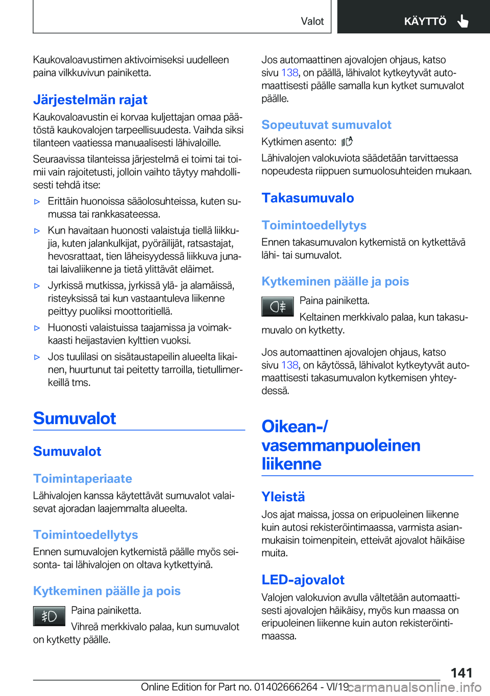 BMW 2 SERIES COUPE 2020  Omistajan Käsikirjat (in Finnish) �K�a�u�k�o�v�a�l�o�a�v�u�s�t�i�m�e�n��a�k�t�i�v�o�i�m�i�s�e�k�s�i��u�u�d�e�l�l�e�e�n�p�a�i�n�a��v�i�l�k�k�u�v�i�v�u�n��p�a�i�n�i�k�e�t�t�a�.
�J�