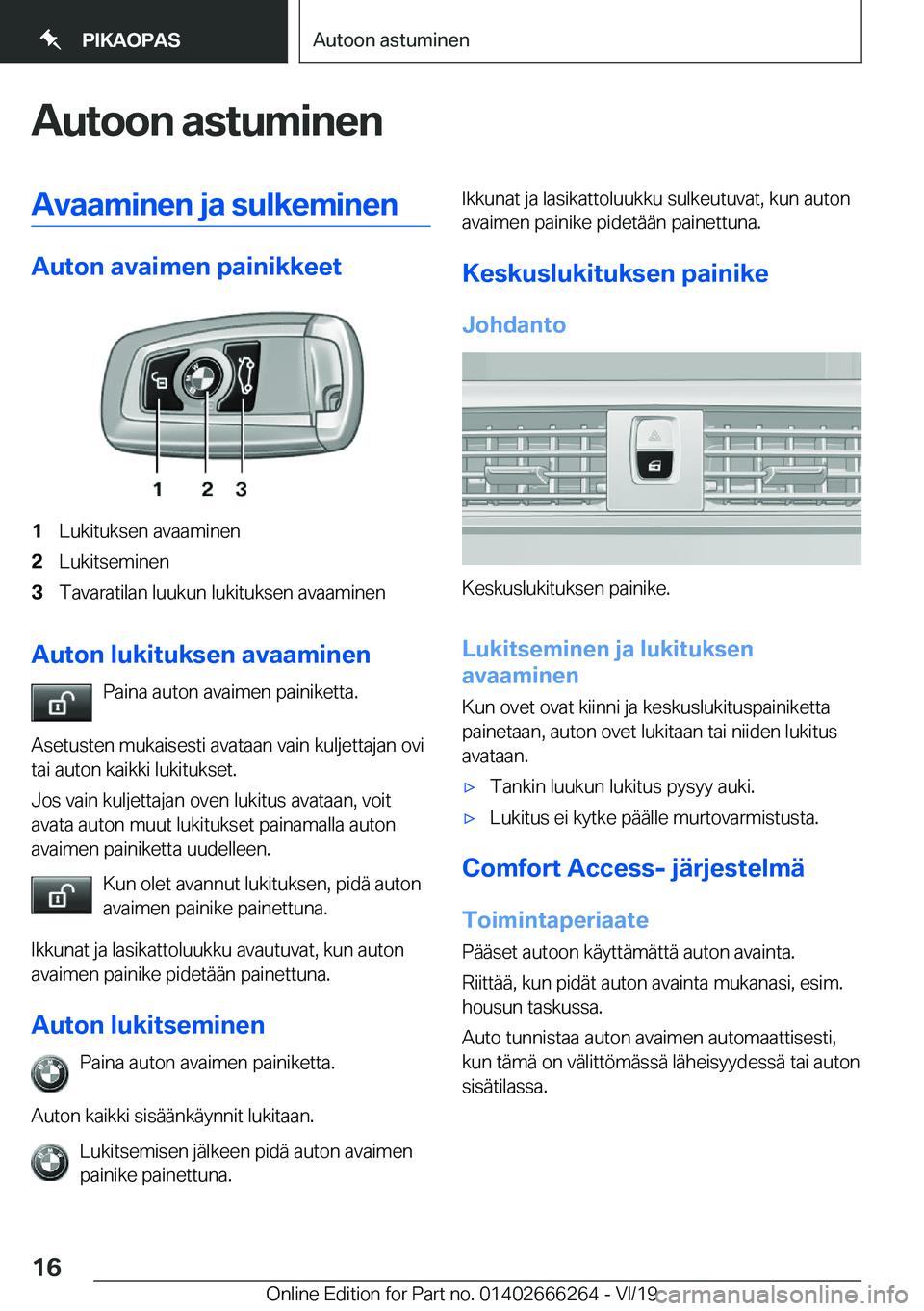 BMW 2 SERIES COUPE 2020  Omistajan Käsikirjat (in Finnish) �A�u�t�o�o�n��a�s�t�u�m�i�n�e�n�A�v�a�a�m�i�n�e�n��j�a��s�u�l�k�e�m�i�n�e�n
�A�u�t�o�n��a�v�a�i�m�e�n��p�a�i�n�i�k�k�e�e�t
�1�L�u�k�i�t�u�k�s�e�n��a�v�a�a�m�i�n�e�n�2�L�u�k�i�t�s�e�m�i�n�e�n�3�T