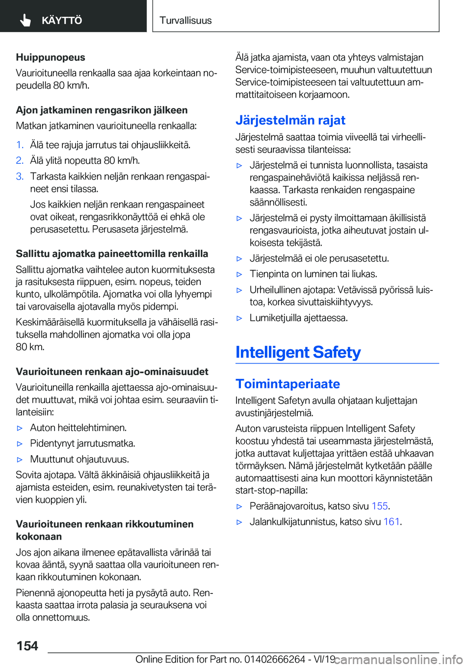 BMW 2 SERIES COUPE 2020  Omistajan Käsikirjat (in Finnish) �H�u�i�p�p�u�n�o�p�e�u�s
�V�a�u�r�i�o�i�t�u�n�e�e�l�l�a��r�e�n�k�a�a�l�l�a��s�a�a��a�j�a�a��k�o�r�k�e�i�n�t�a�a�n��n�oj �p�e�u�d�e�l�l�a��8�0��k�m�/�h�.
�A�j�o�n��j�a�t�k�a�m�i�n�e�n��r�e�n�