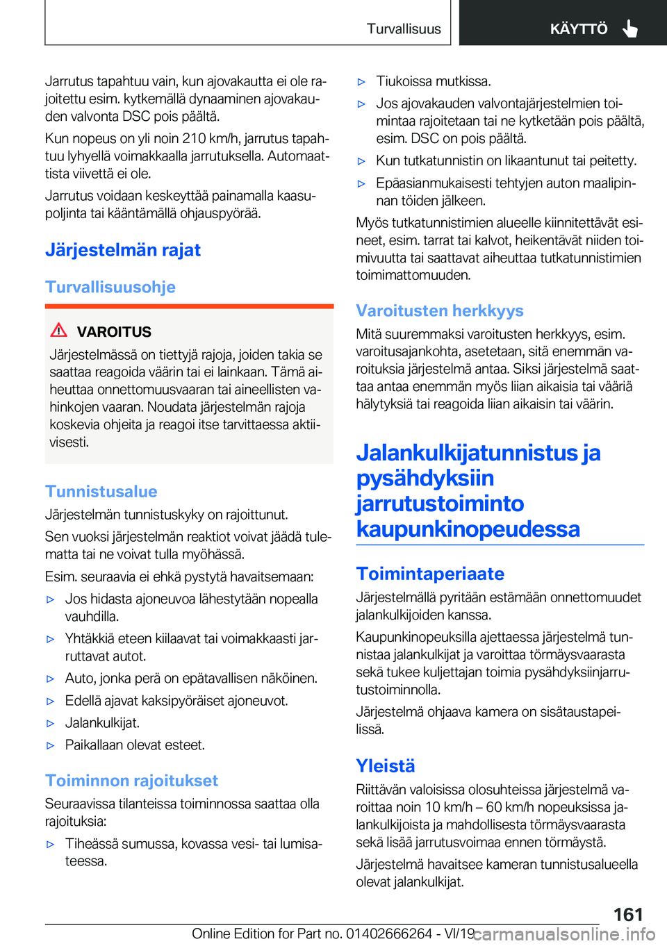 BMW 2 SERIES COUPE 2020  Omistajan Käsikirjat (in Finnish) �J�a�r�r�u�t�u�s��t�a�p�a�h�t�u�u��v�a�i�n�,��k�u�n��a�j�o�v�a�k�a�u�t�t�a��e�i��o�l�e��r�aj�j�o�i�t�e�t�t�u��e�s�i�m�.��k�y�t�k�e�m�