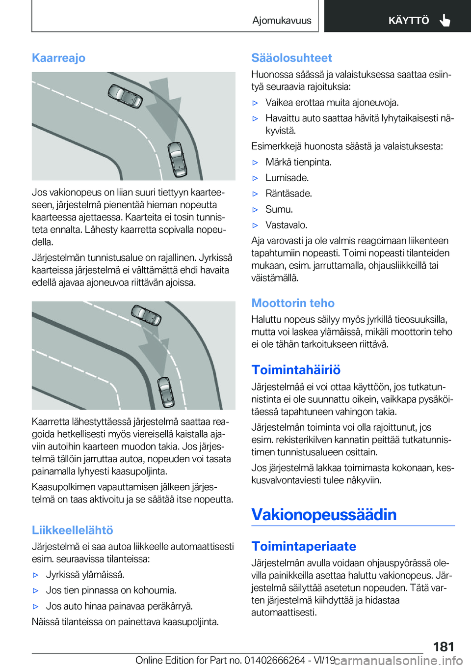 BMW 2 SERIES COUPE 2020  Omistajan Käsikirjat (in Finnish) �K�a�a�r�r�e�a�j�o
�J�o�s��v�a�k�i�o�n�o�p�e�u�s��o�n��l�i�i�a�n��s�u�u�r�i��t�i�e�t�t�y�y�n��k�a�a�r�t�e�ej
�s�e�e�n�,��j�