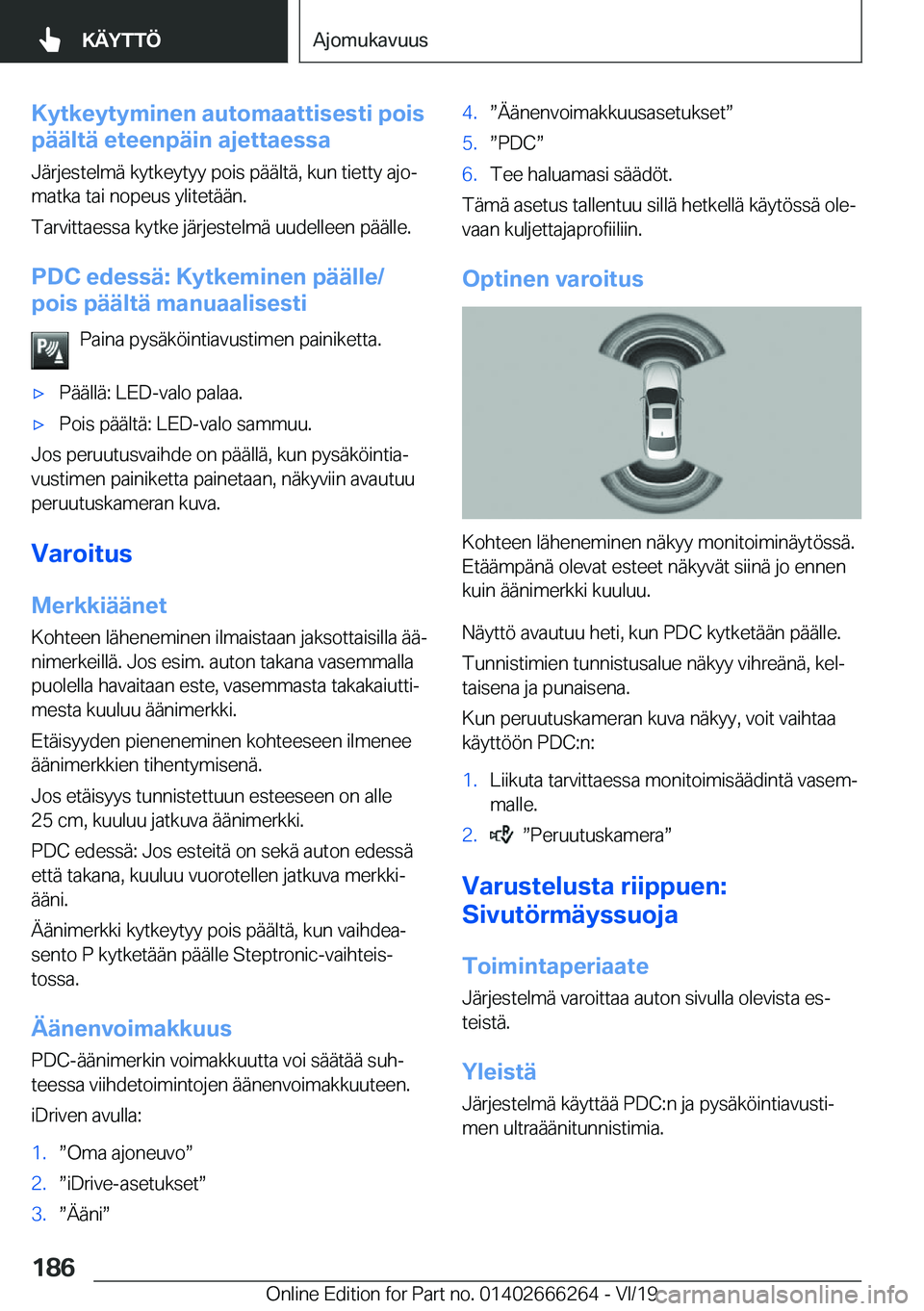 BMW 2 SERIES COUPE 2020  Omistajan Käsikirjat (in Finnish) �K�y�t�k�e�y�t�y�m�i�n�e�n��a�u�t�o�m�a�a�t�t�i�s�e�s�t�i��p�o�i�s
�p�