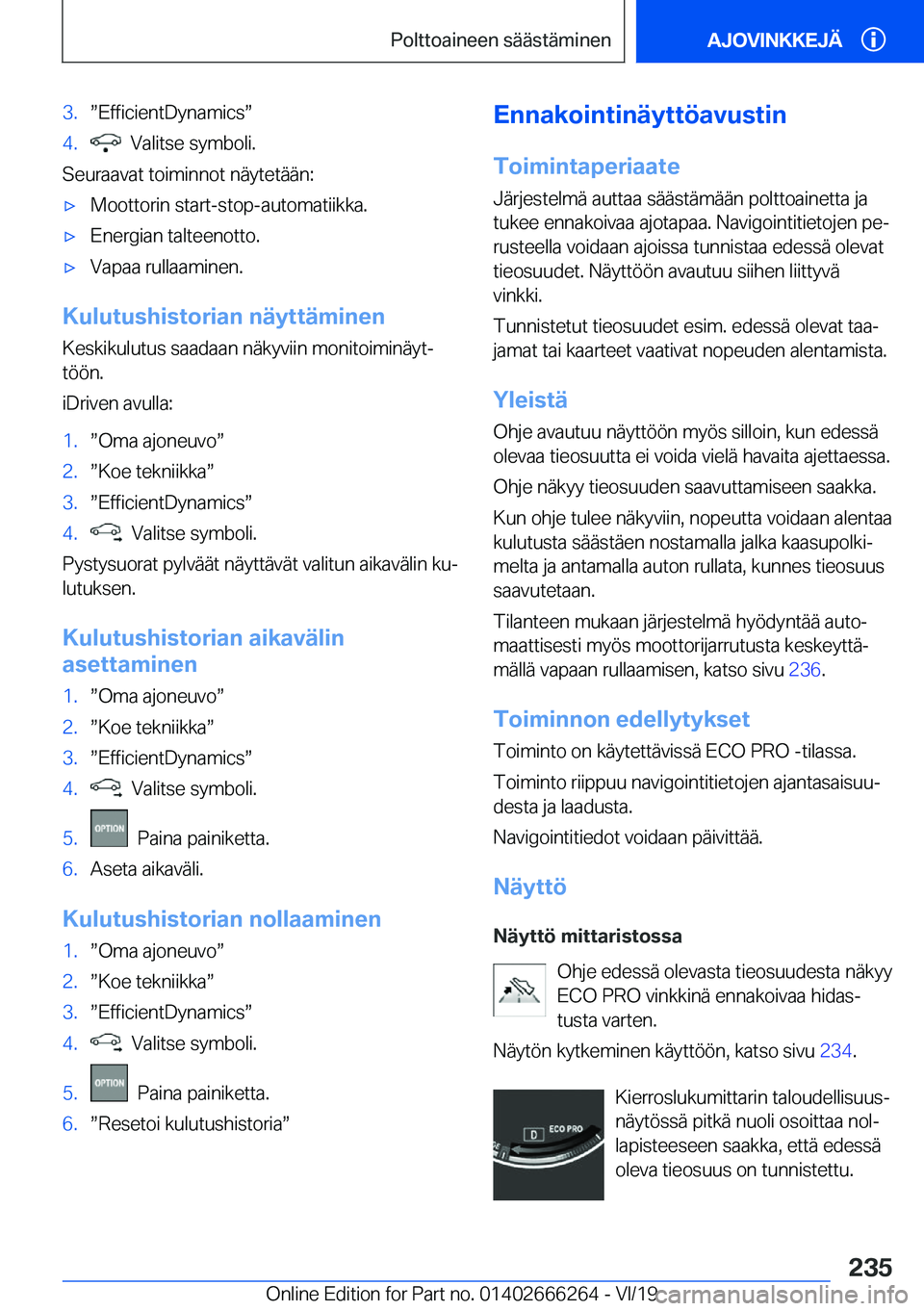 BMW 2 SERIES COUPE 2020  Omistajan Käsikirjat (in Finnish) �3�.w�E�f�f�i�c�i�e�n�t�D�y�n�a�m�i�c�sw�4�.���V�a�l�i�t�s�e��s�y�m�b�o�l�i�.
�S�e�u�r�a�a�v�a�t��t�o�i�m�i�n�n�o�t��n�