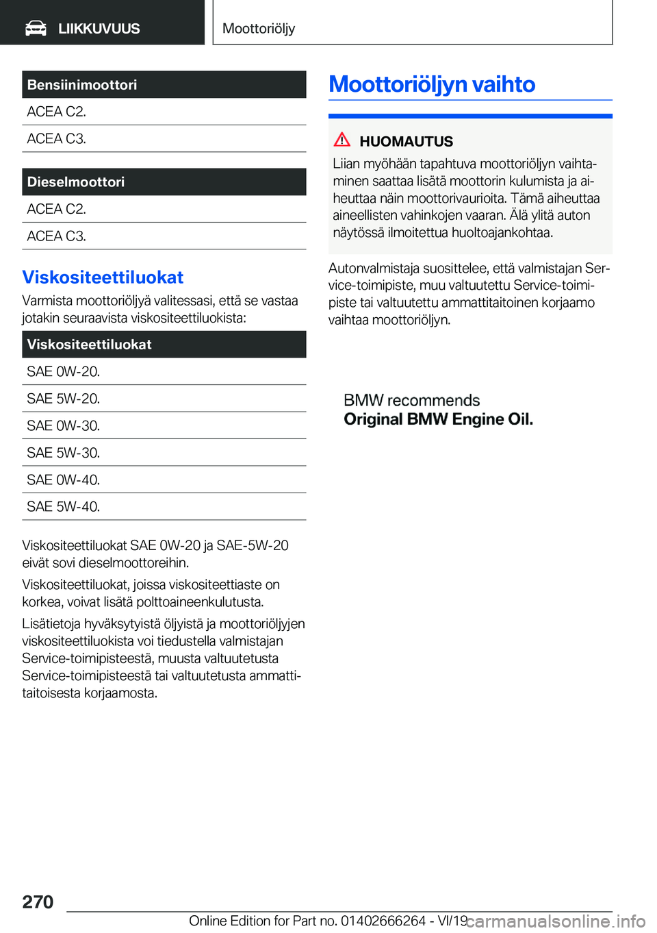 BMW 2 SERIES COUPE 2020  Omistajan Käsikirjat (in Finnish) �B�e�n�s�i�i�n�i�m�o�o�t�t�o�r�i�A�C�E�A��C�2�.�A�C�E�A��C�3�.�D�i�e�s�e�l�m�o�o�t�t�o�r�i�A�C�E�A��C�2�.�A�C�E�A��C�3�.
�V�i�s�k�o�s�i�t�e�e�t�t�i�l�u�o�k�a�t
�V�a�r�m�i�s�t�a��m�o�o�t�t�o�r�i�