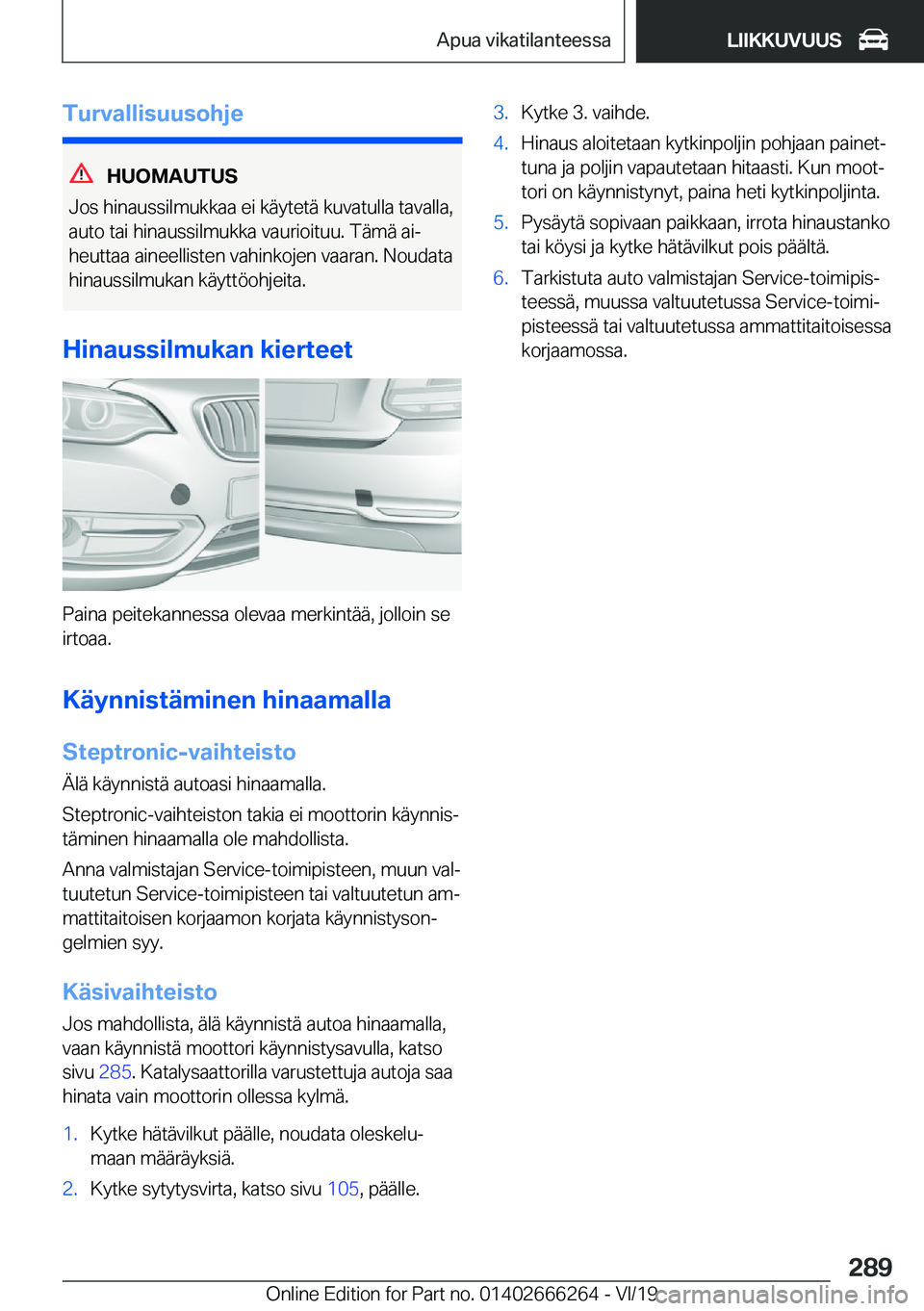 BMW 2 SERIES COUPE 2020  Omistajan Käsikirjat (in Finnish) �T�u�r�v�a�l�l�i�s�u�u�s�o�h�j�e
�H�U�O�M�A�U�T�U�S
�J�o�s��h�i�n�a�u�s�s�i�l�m�u�k�k�a�a��e�i��k�