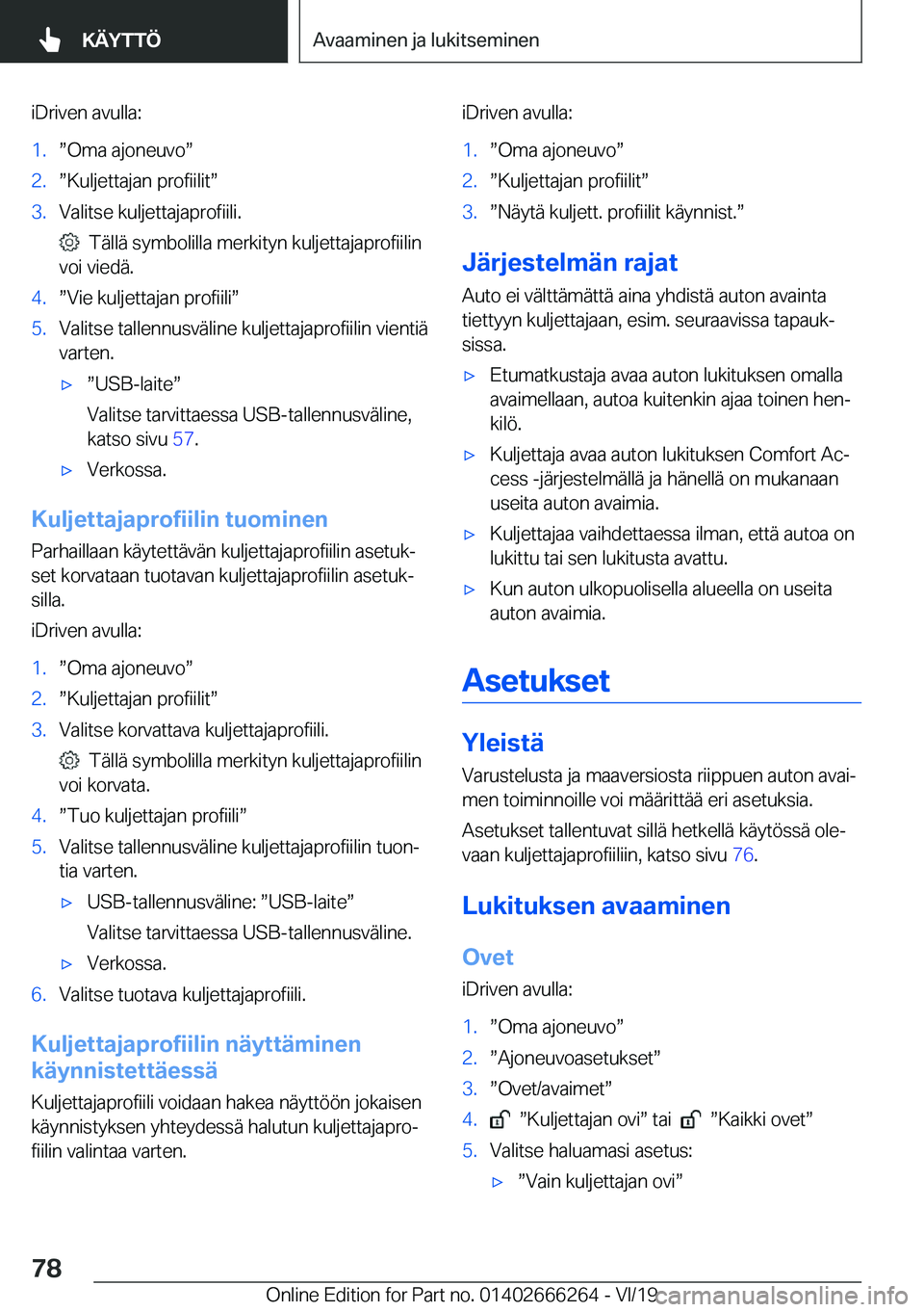 BMW 2 SERIES COUPE 2020  Omistajan Käsikirjat (in Finnish) �i�D�r�i�v�e�n��a�v�u�l�l�a�:�1�.w�O�m�a��a�j�o�n�e�u�v�ow�2�.w�K�u�l�j�e�t�t�a�j�a�n��p�r�o�f�i�i�l�i�tw�3�.�V�a�l�i�t�s�e��k�u�l�j�e�t�t�a�j�a�p�r�o�f�i�i�l�i�.
���T�
