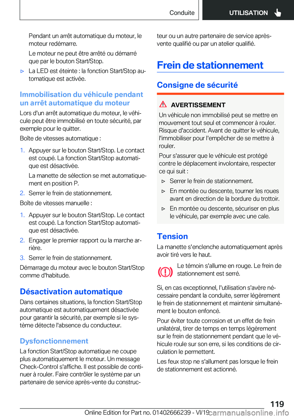 BMW 2 SERIES COUPE 2020  Notices Demploi (in French) �P�e�n�d�a�n�t��u�n��a�r�r�ê�t��a�u�t�o�m�a�t�i�q�u�e��d�u��m�o�t�e�u�r�,��l�e�m�o�t�e�u�r��r�e�d�é�m�a�r�r�e�.
�L�e��m�o�t�e�u�r��n�e��p�e�u�t��ê�t�r�e��a�r�r�ê�t�é��o�u��d�é�m�a�
