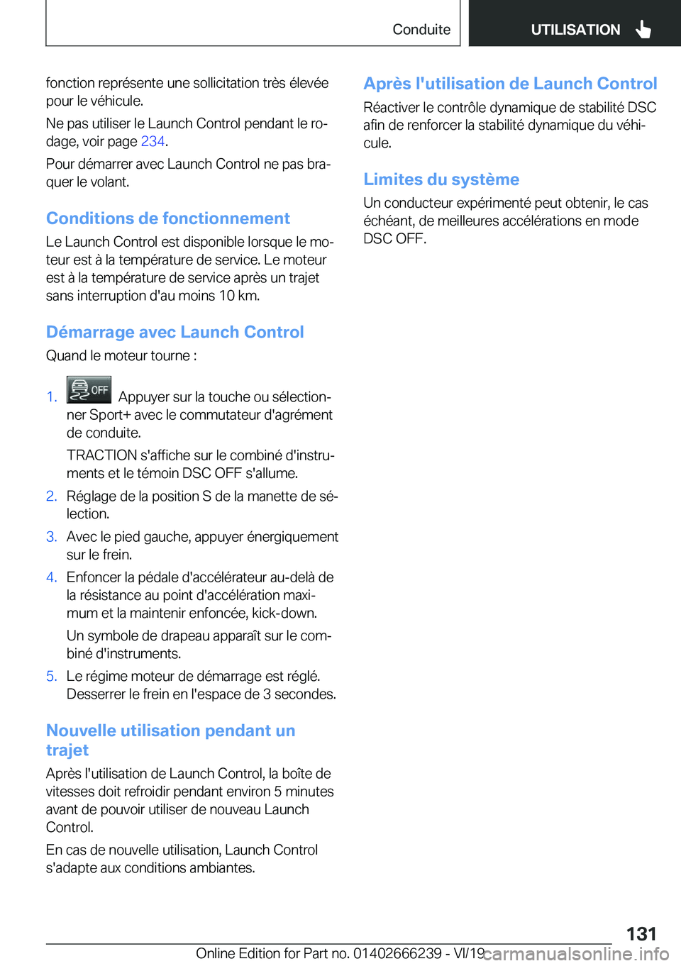 BMW 2 SERIES COUPE 2020  Notices Demploi (in French) �f�o�n�c�t�i�o�n��r�e�p�r�é�s�e�n�t�e��u�n�e��s�o�l�l�i�c�i�t�a�t�i�o�n��t�r�è�s��é�l�e�v�é�e
�p�o�u�r��l�e��v�é�h�i�c�u�l�e�.
�N�e��p�a�s��u�t�i�l�i�s�e�r��l�e��L�a�u�n�c�h��C�o�n�t�