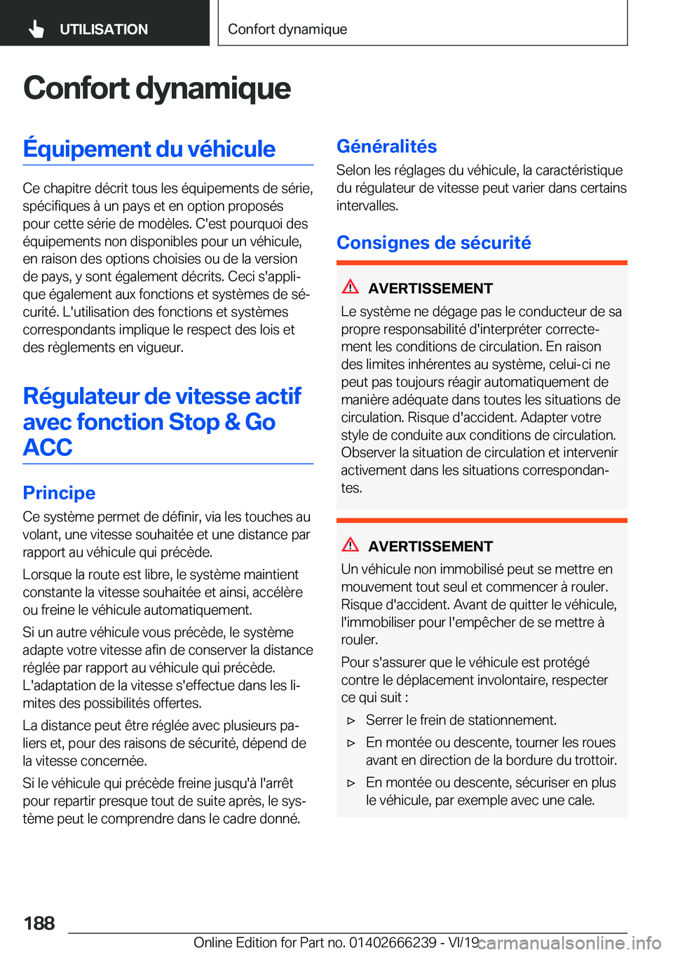 BMW 2 SERIES COUPE 2020  Notices Demploi (in French) �C�o�n�f�o�r�t��d�y�n�a�m�i�q�u�e�É�q�u�i�p�e�m�e�n�t��d�u��v�é�h�i�c�u�l�e
�C�e��c�h�a�p�i�t�r�e��d�é�c�r�i�t��t�o�u�s��l�e�s��é�q�u�i�p�e�m�e�n�t�s��d�e��s�é�r�i�e�,�s�p�é�c�i�f�i�q�