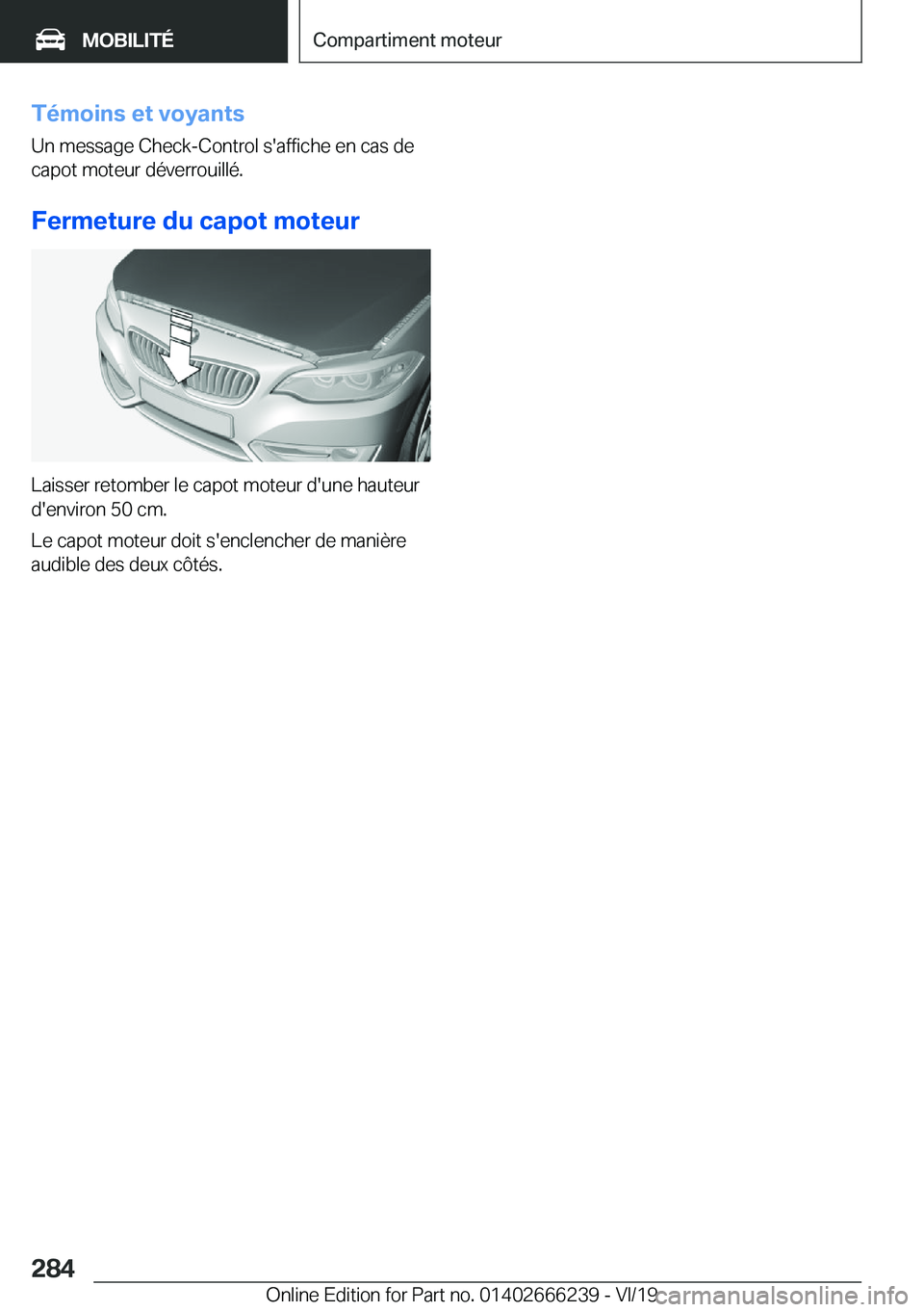 BMW 2 SERIES COUPE 2020  Notices Demploi (in French) �T�é�m�o�i�n�s��e�t��v�o�y�a�n�t�s
�U�n��m�e�s�s�a�g�e��C�h�e�c�k�-�C�o�n�t�r�o�l��s�'�a�f�f�i�c�h�e��e�n��c�a�s��d�e
�c�a�p�o�t��m�o�t�e�u�r��d�é�v�e�r�r�o�u�i�l�l�é�.
�F�e�r�m�e�t�u