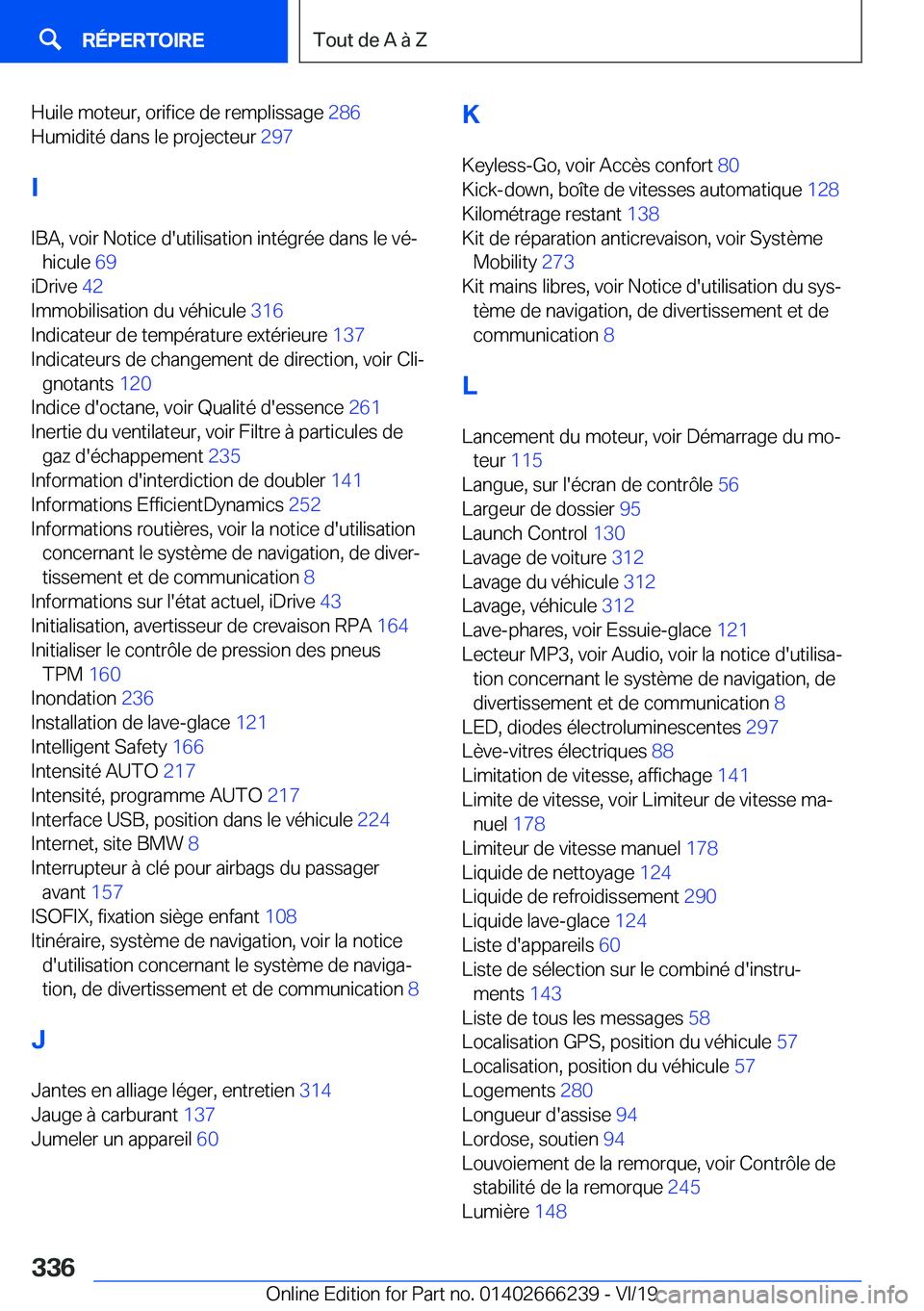 BMW 2 SERIES COUPE 2020  Notices Demploi (in French) �H�u�i�l�e��m�o�t�e�u�r�,��o�r�i�f�i�c�e��d�e��r�e�m�p�l�i�s�s�a�g�e��2�8�6�
�H�u�m�i�d�i�t�é��d�a�n�s��l�e��p�r�o�j�e�c�t�e�u�r� �2�9�7�
�I �I�B�A�,��v�o�i�r��N�o�t�i�c�e��d�'�u�t�