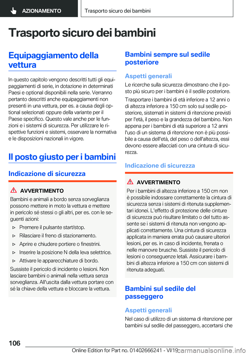 BMW 2 SERIES COUPE 2020  Libretti Di Uso E manutenzione (in Italian) �T�r�a�s�p�o�r�t�o��s�i�c�u�r�o��d�e�i��b�a�m�b�i�n�i�E�q�u�i�p�a�g�g�i�a�m�e�n�t�o��d�e�l�l�a�v�e�t�t�u�r�a
�I�n��q�u�e�s�t�o��c�a�p�i�t�o�l�o��v�e�n�g�o�n�o��d�e�s�c�r�i�t�t�i��t�u�t�t�i��