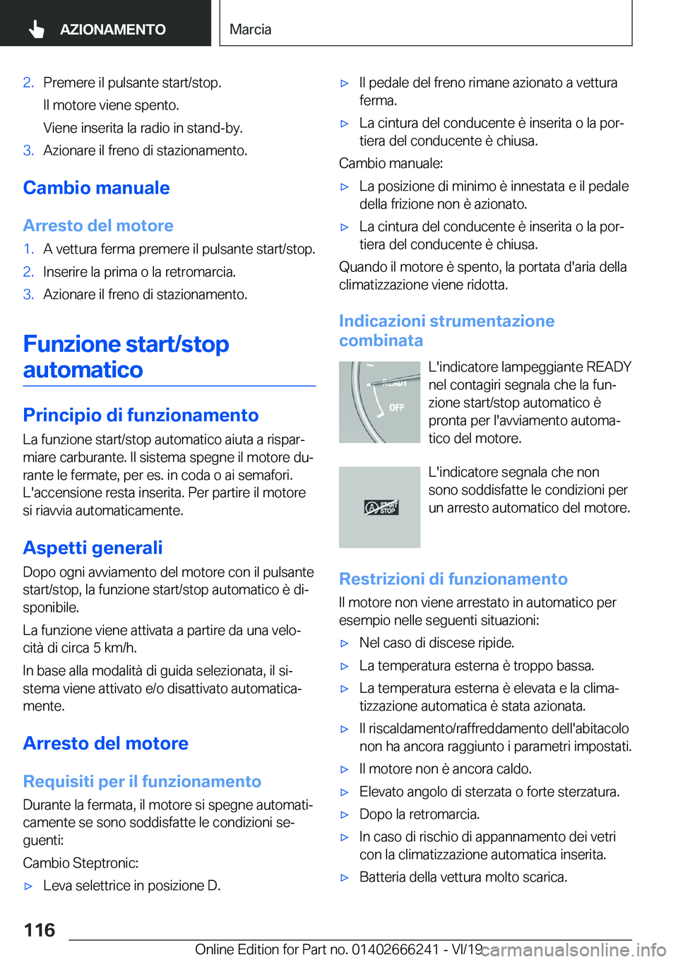 BMW 2 SERIES COUPE 2020  Libretti Di Uso E manutenzione (in Italian) �2�.�P�r�e�m�e�r�e��i�l��p�u�l�s�a�n�t�e��s�t�a�r�t�/�s�t�o�p�.
�I�l��m�o�t�o�r�e��v�i�e�n�e��s�p�e�n�t�o�.
�V�i�e�n�e��i�n�s�e�r�i�t�a��l�a��r�a�d�i�o��i�n��s�t�a�n�d�-�b�y�.�3�.�A�z�i�o�n