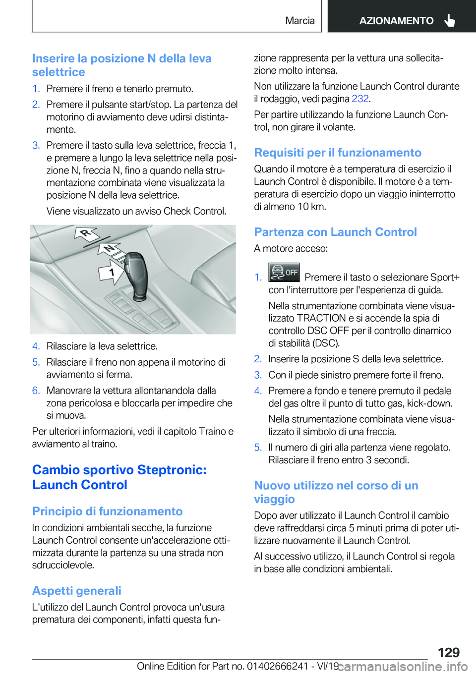 BMW 2 SERIES COUPE 2020  Libretti Di Uso E manutenzione (in Italian) �I�n�s�e�r�i�r�e��l�a��p�o�s�i�z�i�o�n�e��N��d�e�l�l�a��l�e�v�a
�s�e�l�e�t�t�r�i�c�e�1�.�P�r�e�m�e�r�e��i�l��f�r�e�n�o��e��t�e�n�e�r�l�o��p�r�e�m�u�t�o�.�2�.�P�r�e�m�e�r�e��i�l��p�u�l�s�a�
