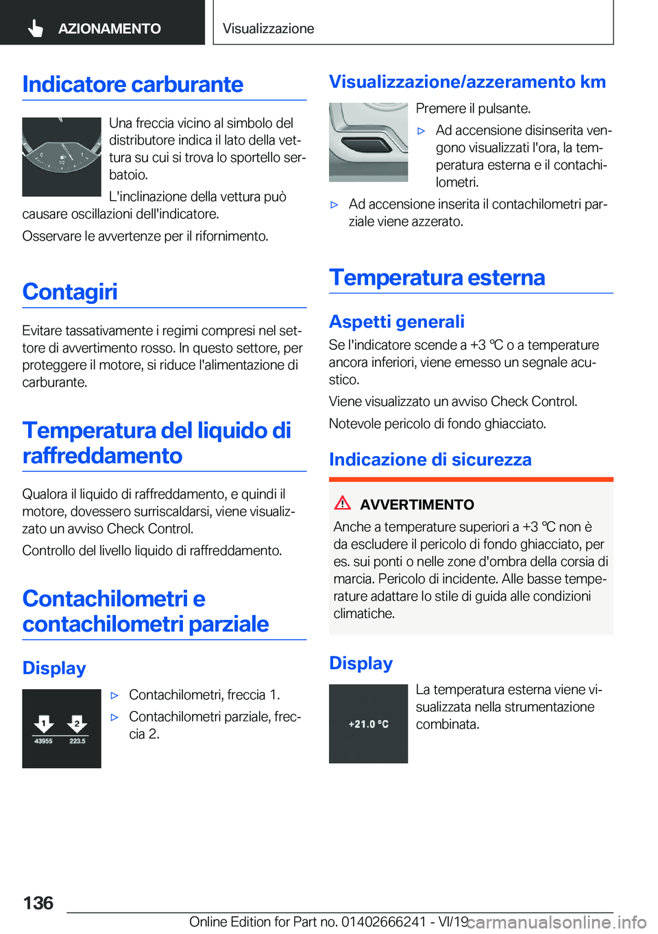 BMW 2 SERIES COUPE 2020  Libretti Di Uso E manutenzione (in Italian) �I�n�d�i�c�a�t�o�r�e��c�a�r�b�u�r�a�n�t�e
�U�n�a��f�r�e�c�c�i�a��v�i�c�i�n�o��a�l��s�i�m�b�o�l�o��d�e�l
�d�i�s�t�r�i�b�u�t�o�r�e��i�n�d�i�c�a��i�l��l�a�t�o��d�e�l�l�a��v�e�tª
�t�u�r�a��s