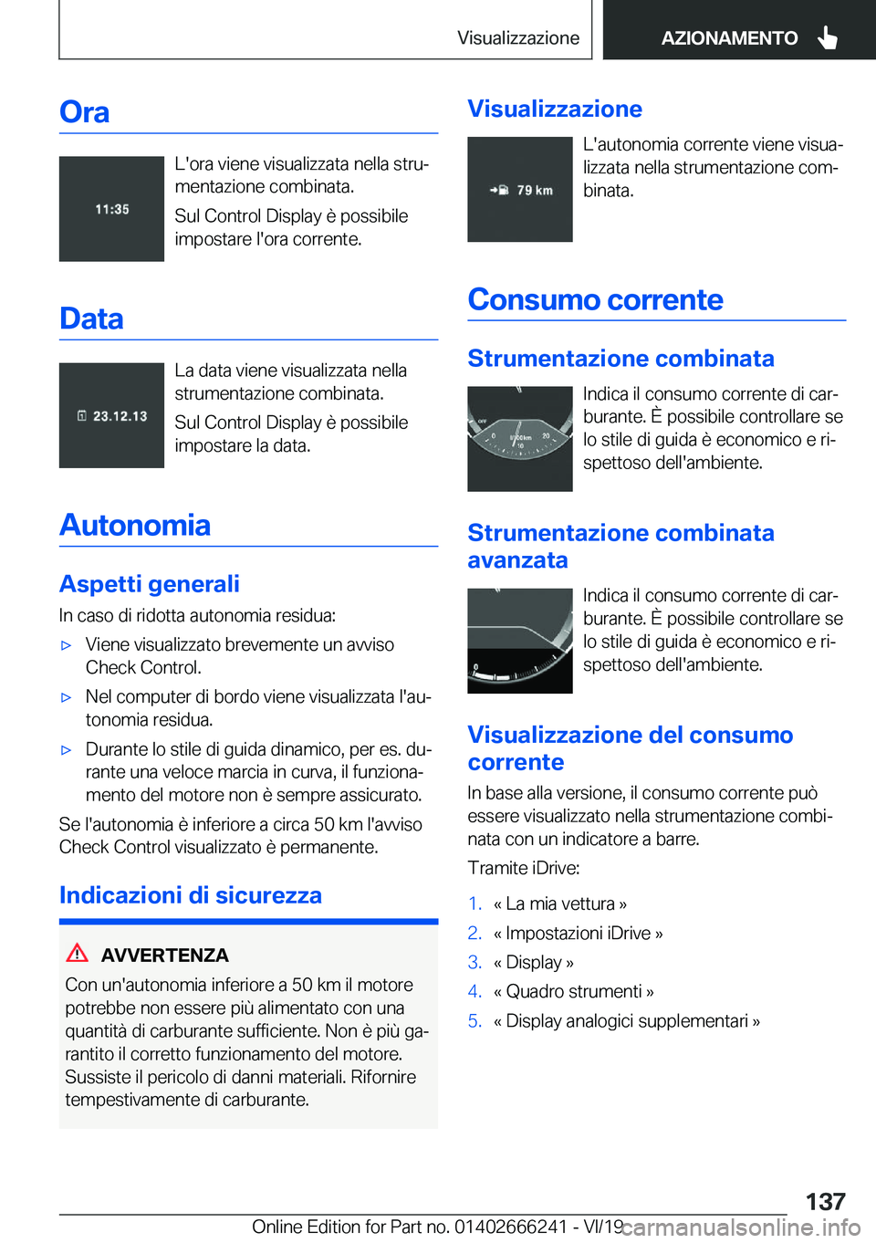BMW 2 SERIES COUPE 2020  Libretti Di Uso E manutenzione (in Italian) �O�r�a
�L�'�o�r�a��v�i�e�n�e��v�i�s�u�a�l�i�z�z�a�t�a��n�e�l�l�a��s�t�r�uª�m�e�n�t�a�z�i�o�n�e��c�o�m�b�i�n�a�t�a�.
�S�u�l��C�o�n�t�r�o�l��D�i�s�p�l�a�y��è��p�o�s�s�i�b�i�l�e
�i�m�p�o�