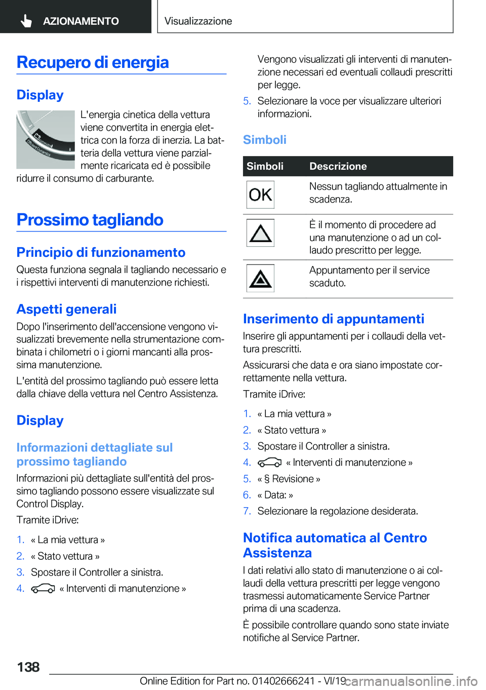 BMW 2 SERIES COUPE 2020  Libretti Di Uso E manutenzione (in Italian) �R�e�c�u�p�e�r�o��d�i��e�n�e�r�g�i�a
�D�i�s�p�l�a�y�L�'�e�n�e�r�g�i�a��c�i�n�e�t�i�c�a��d�e�l�l�a��v�e�t�t�u�r�a
�v�i�e�n�e��c�o�n�v�e�r�t�i�t�a��i�n��e�n�e�r�g�i�a��e�l�e�tª
�t�r�i�c�a