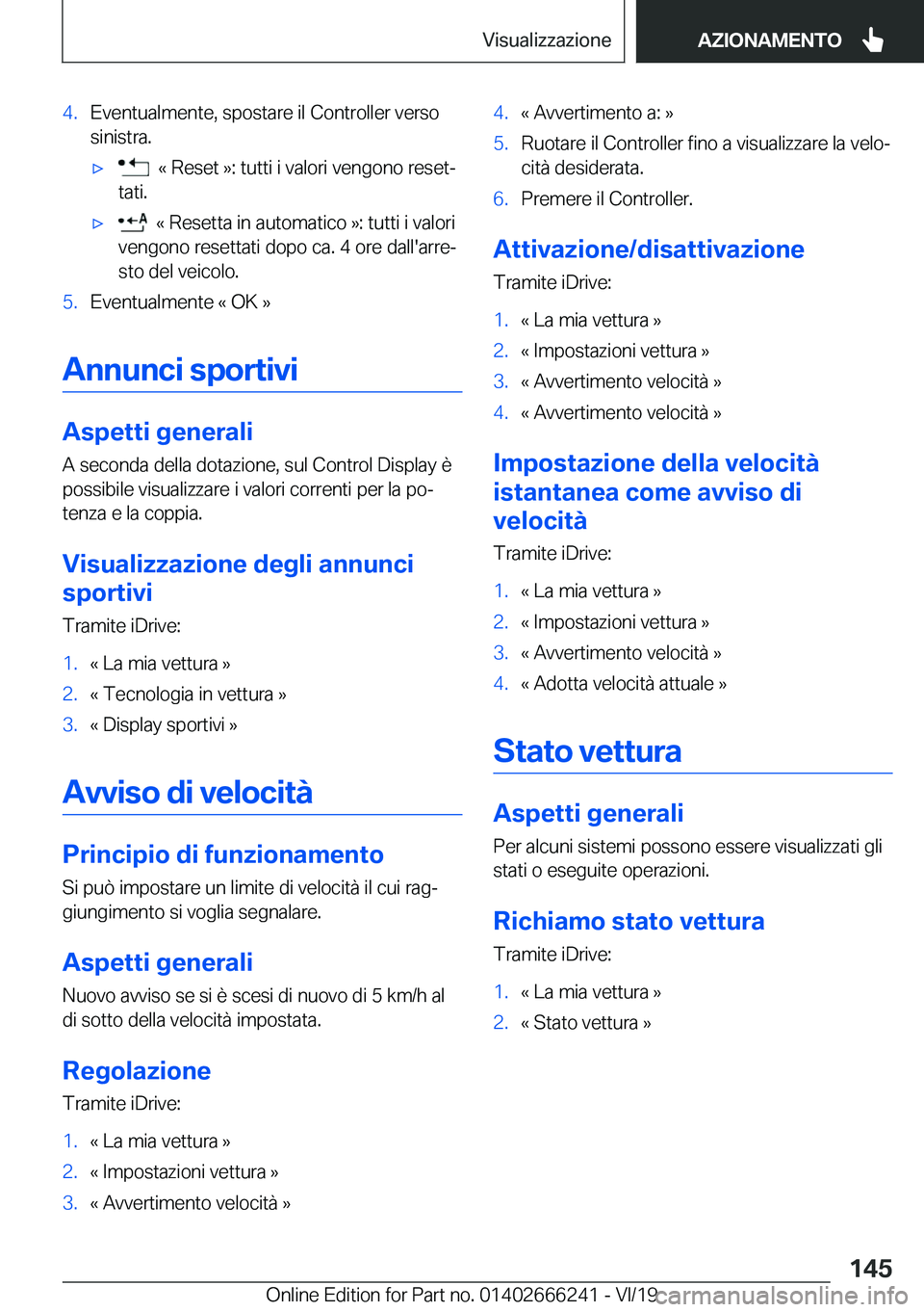 BMW 2 SERIES COUPE 2020  Libretti Di Uso E manutenzione (in Italian) �4�.�E�v�e�n�t�u�a�l�m�e�n�t�e�,��s�p�o�s�t�a�r�e��i�l��C�o�n�t�r�o�l�l�e�r��v�e�r�s�o
�s�i�n�i�s�t�r�a�.'x���«��R�e�s�e�t��{�:��t�u�t�t�i��i��v�a�l�o�r�i��v�e�n�g�o�n�o��r�e�s�e�t