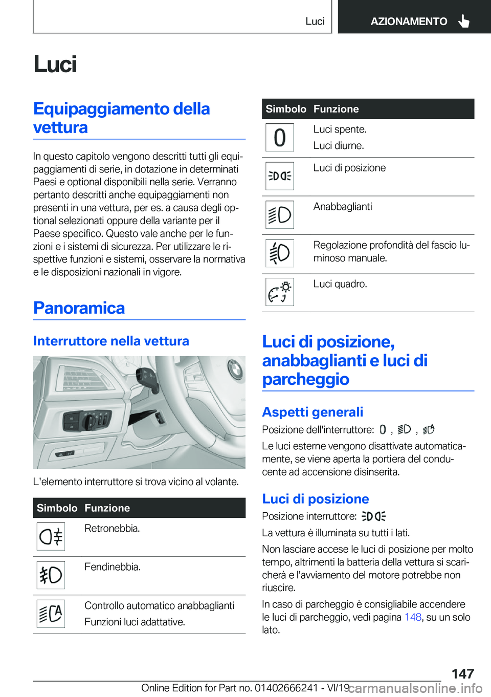 BMW 2 SERIES COUPE 2020  Libretti Di Uso E manutenzione (in Italian) �L�u�c�i�E�q�u�i�p�a�g�g�i�a�m�e�n�t�o��d�e�l�l�a�v�e�t�t�u�r�a
�I�n��q�u�e�s�t�o��c�a�p�i�t�o�l�o��v�e�n�g�o�n�o��d�e�s�c�r�i�t�t�i��t�u�t�t�i��g�l�i��e�q�u�iª
�p�a�g�g�i�a�m�e�n�t�i��d�i�