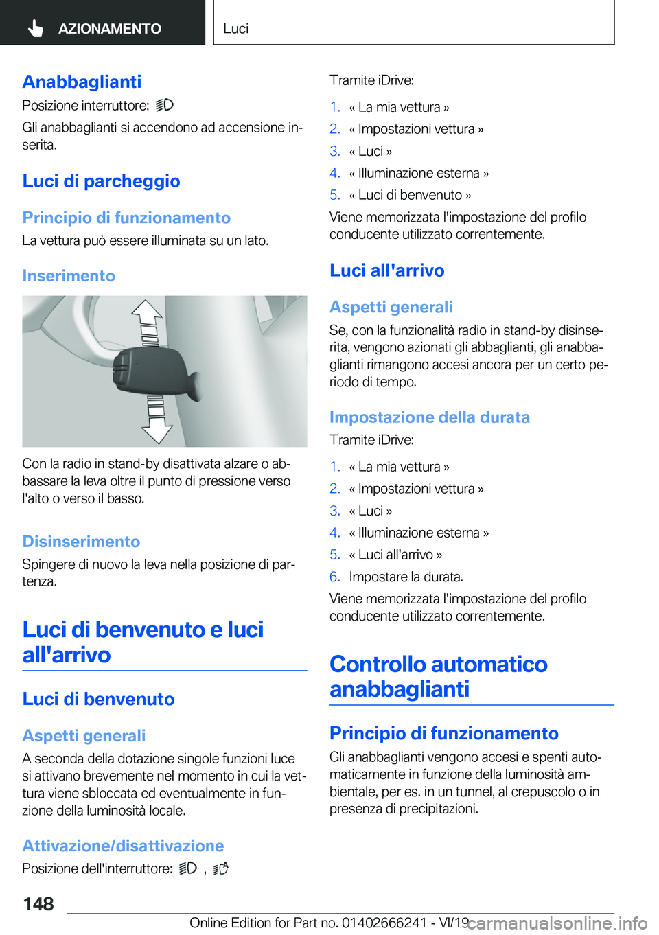 BMW 2 SERIES COUPE 2020  Libretti Di Uso E manutenzione (in Italian) �A�n�a�b�b�a�g�l�i�a�n�t�i
�P�o�s�i�z�i�o�n�e��i�n�t�e�r�r�u�t�t�o�r�e�:��
�
�G�l�i��a�n�a�b�b�a�g�l�i�a�n�t�i��s�i��a�c�c�e�n�d�o�n�o��a�d��a�c�c�e�n�s�i�o�n�e��i�nª
�s�e�r�i�t�a�.
�L�u�c