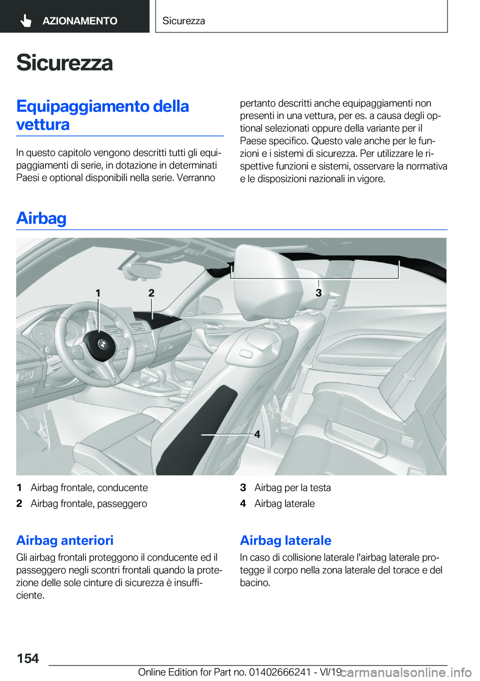 BMW 2 SERIES COUPE 2020  Libretti Di Uso E manutenzione (in Italian) �S�i�c�u�r�e�z�z�a�E�q�u�i�p�a�g�g�i�a�m�e�n�t�o��d�e�l�l�a�v�e�t�t�u�r�a
�I�n��q�u�e�s�t�o��c�a�p�i�t�o�l�o��v�e�n�g�o�n�o��d�e�s�c�r�i�t�t�i��t�u�t�t�i��g�l�i��e�q�u�iª
�p�a�g�g�i�a�m�e�n�