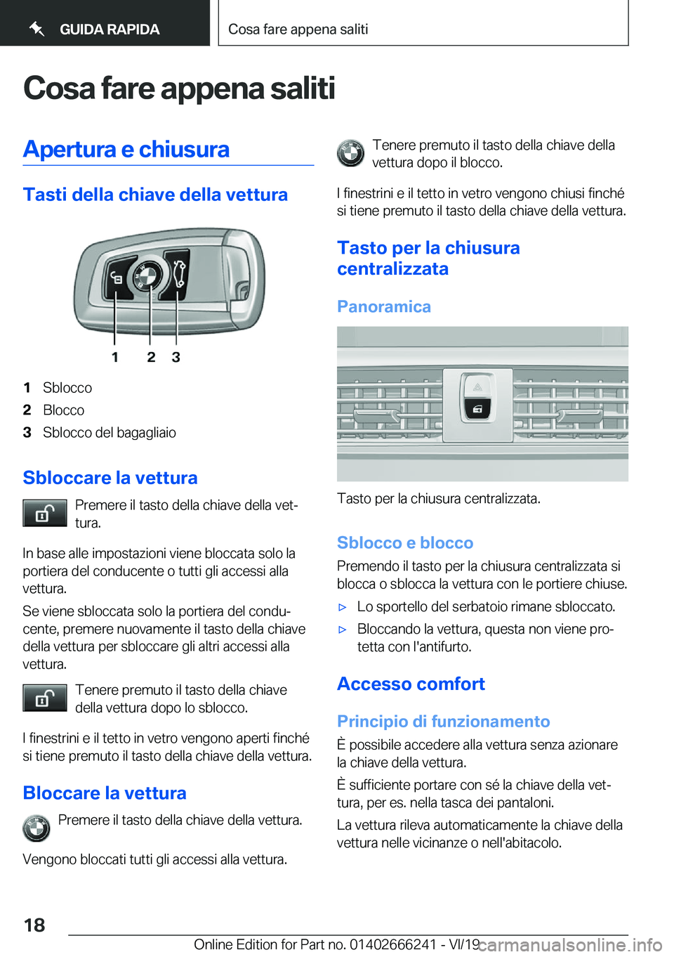 BMW 2 SERIES COUPE 2020  Libretti Di Uso E manutenzione (in Italian) �C�o�s�a��f�a�r�e��a�p�p�e�n�a��s�a�l�i�t�i�A�p�e�r�t�u�r�a��e��c�h�i�u�s�u�r�a
�T�a�s�t�i��d�e�l�l�a��c�h�i�a�v�e��d�e�l�l�a��v�e�t�t�u�r�a
�1�S�b�l�o�c�c�o�2�B�l�o�c�c�o�3�S�b�l�o�c�c�o��d